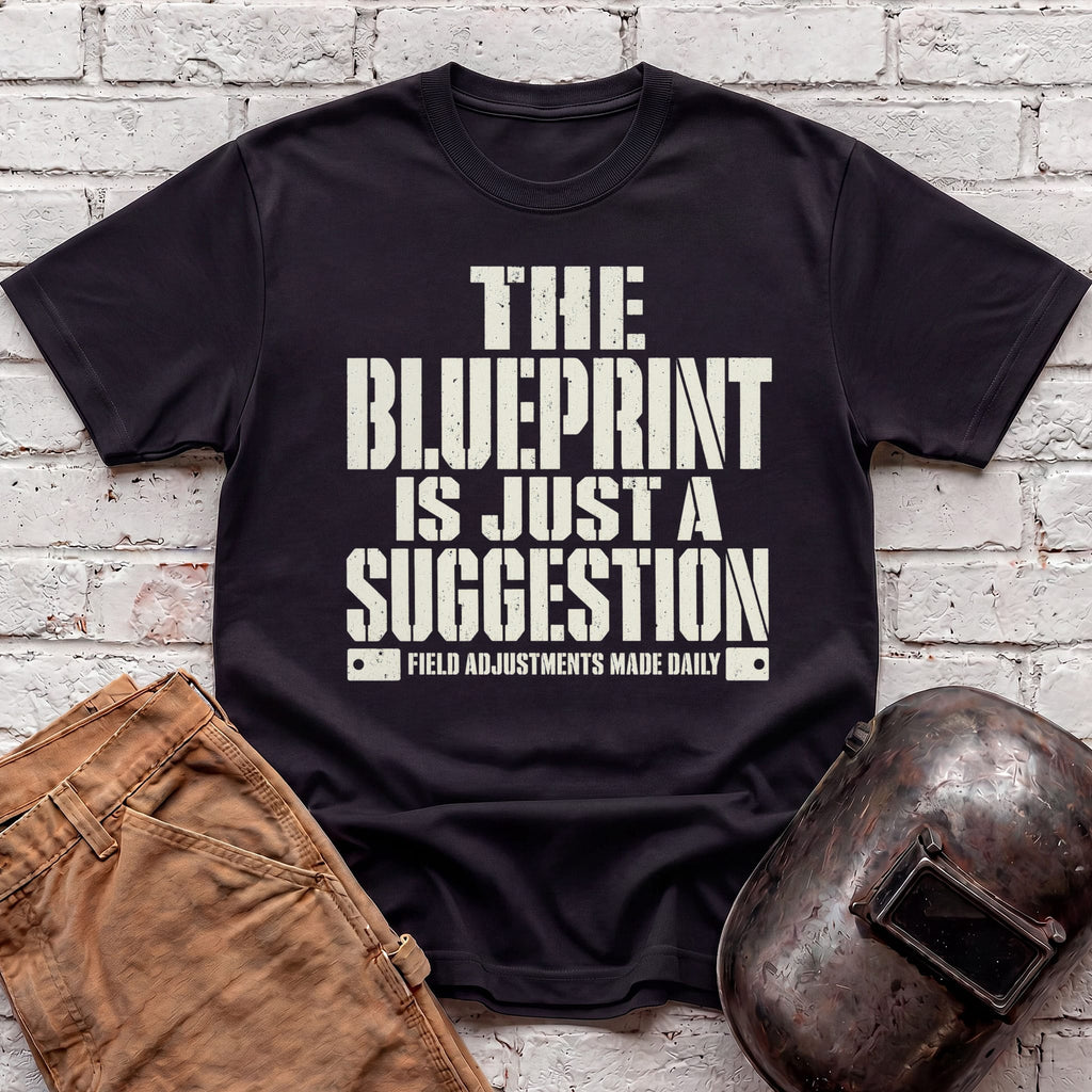 Blueprint is Just a Suggestion T-shirt