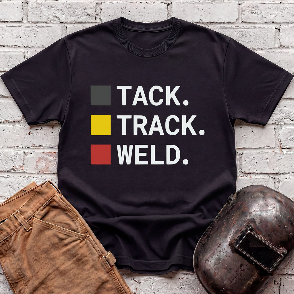 TACK. TRACK. WELD. T-shirt