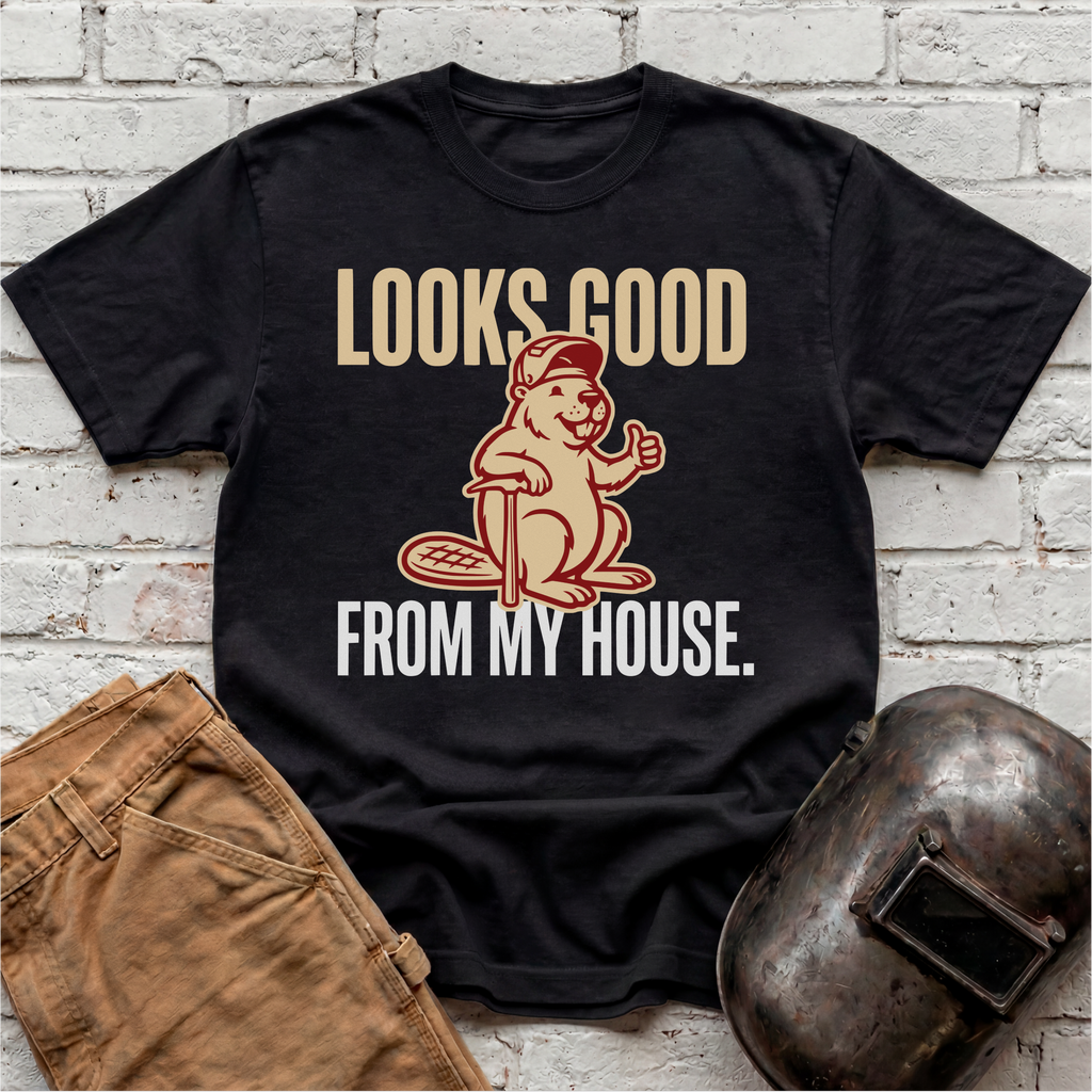 Looks GOOD from MY HOUSE Beaver T-shirt