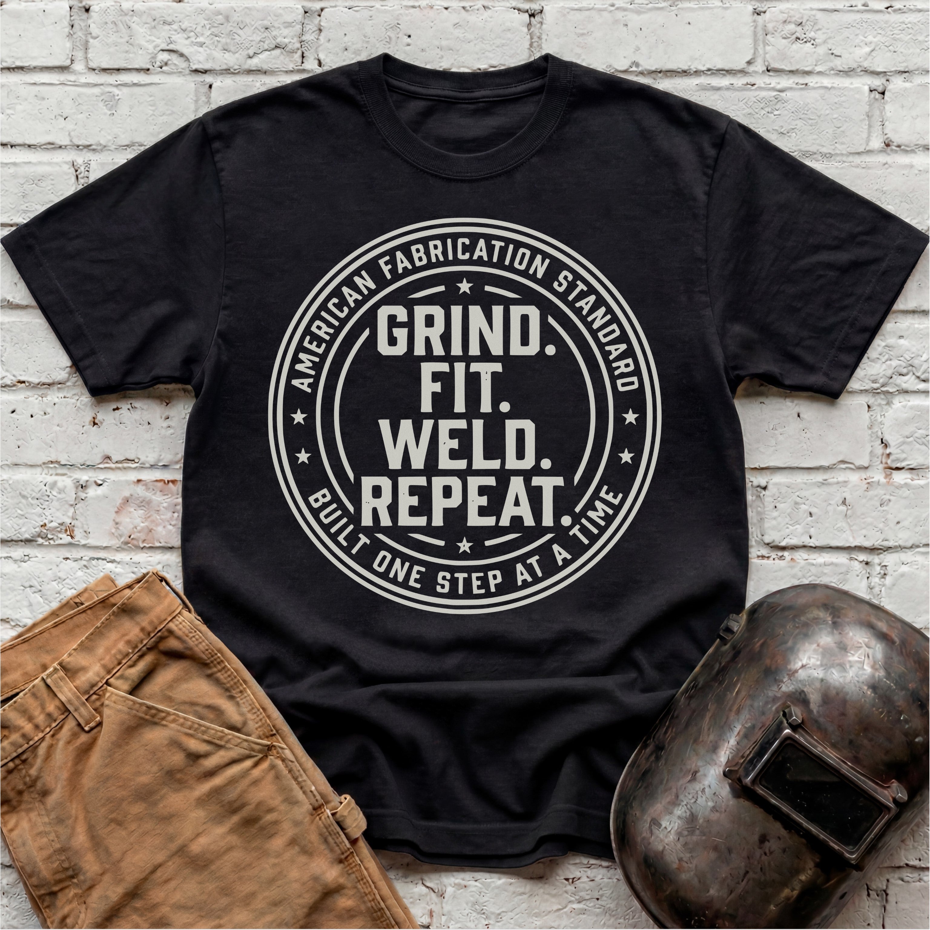 Grind. Fit. Weld. Repeat. T-shirt