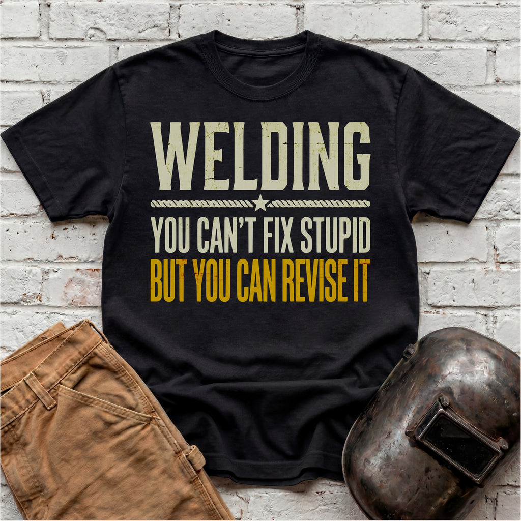 You Can't Fix Stupid T-shirt