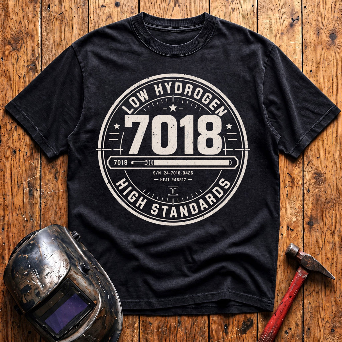 7018 LOW Hydrogen HIGH Standards T-shirt