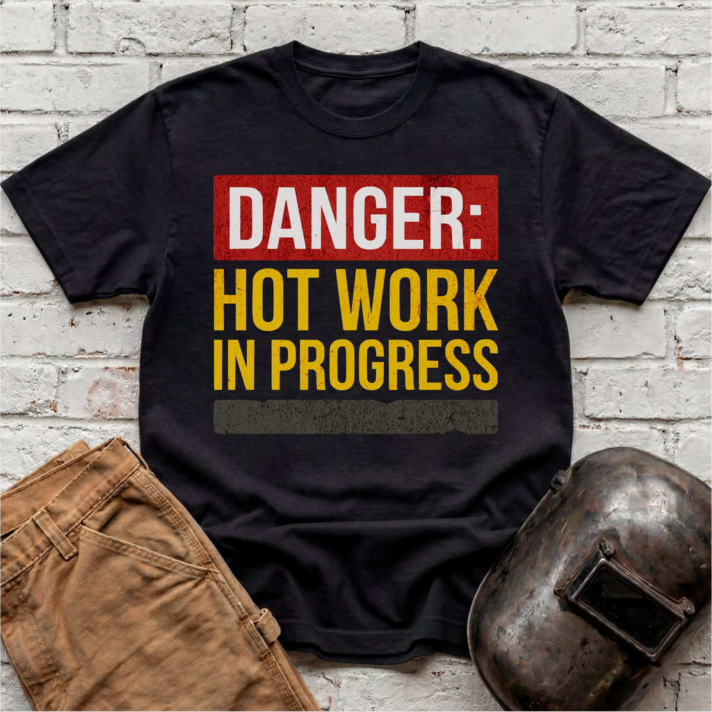 DANGER: HOT WORKS In Progress T-shirt