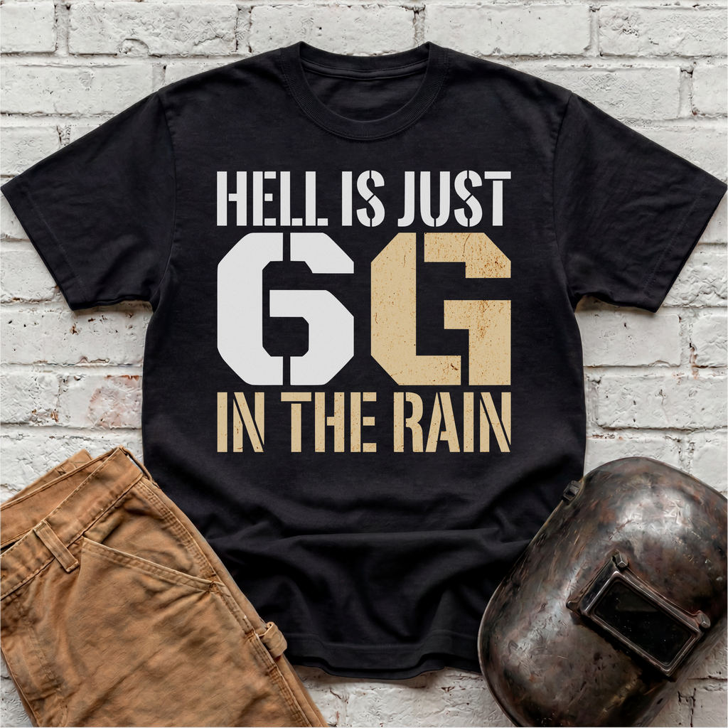 Hell is just 6G in the rain T-shirt