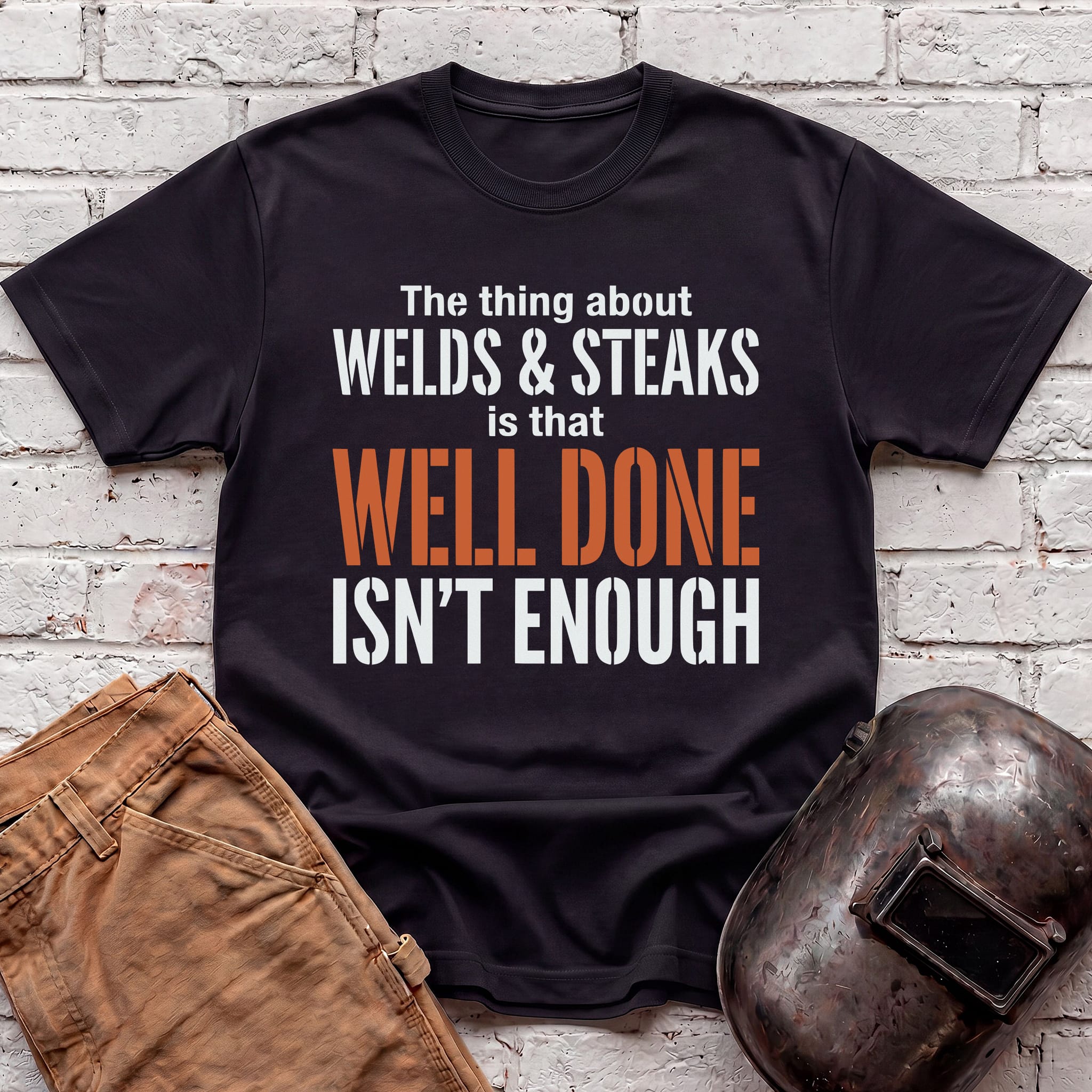 WELL DONE isn't enough T-shirt