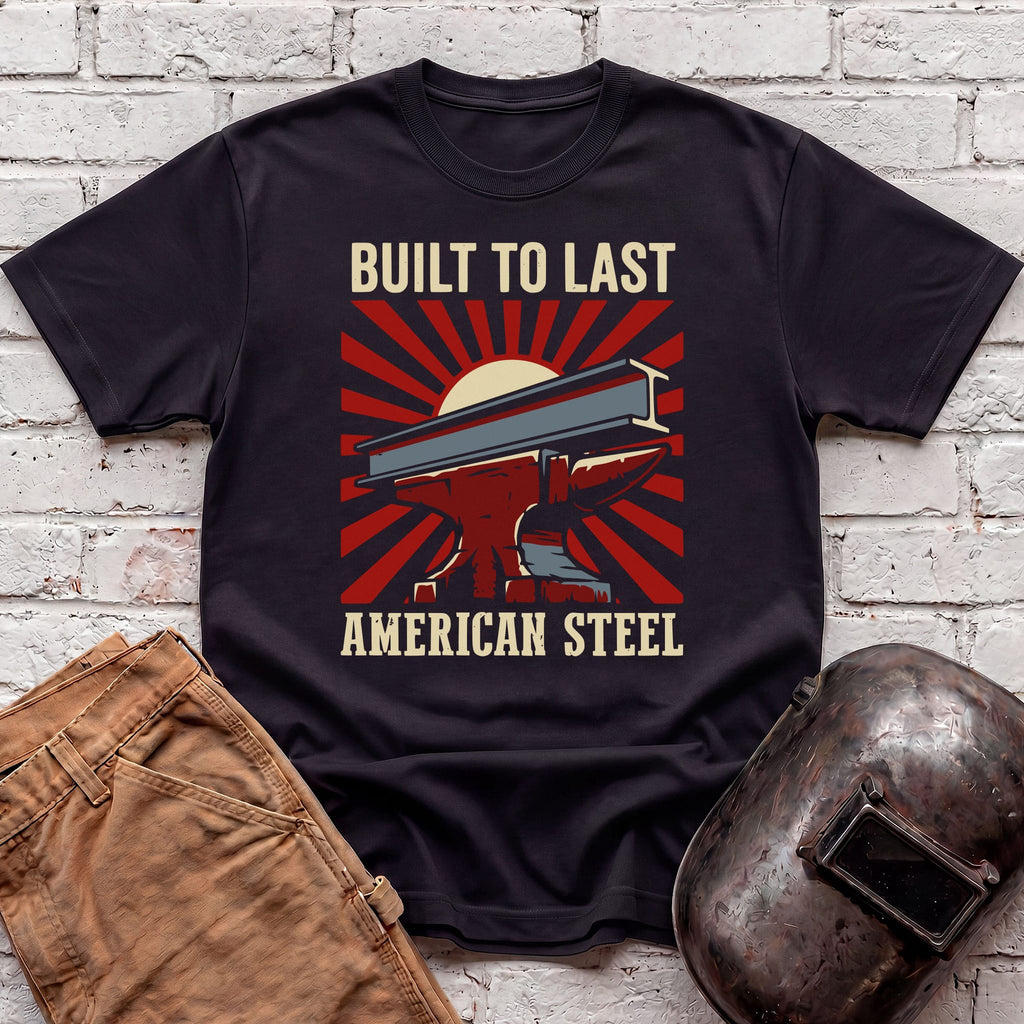 Built To Last American Steel T-shirt