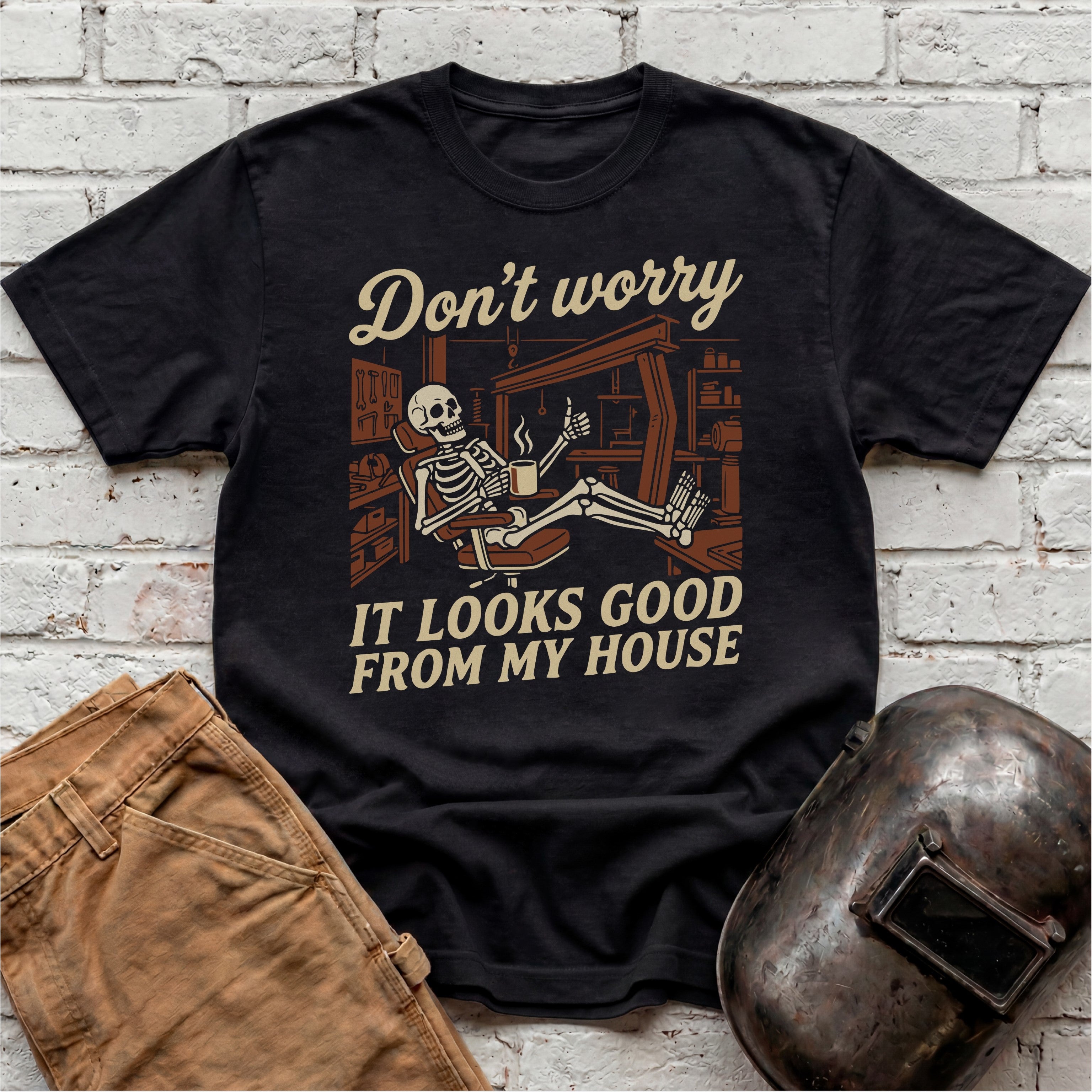 Don't Worry. Looks Good From My House T-shirt