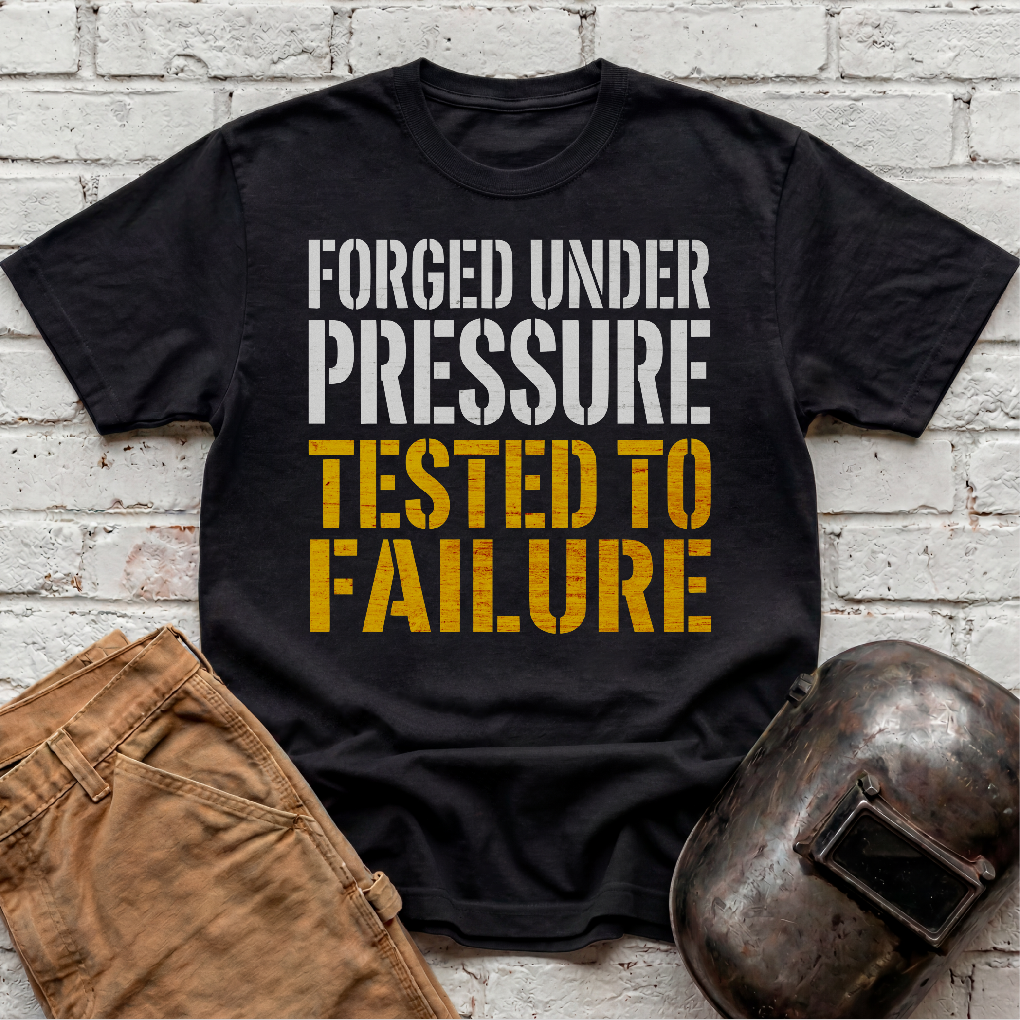 Forged Under Pressure, Tested To Failure T-shirt
