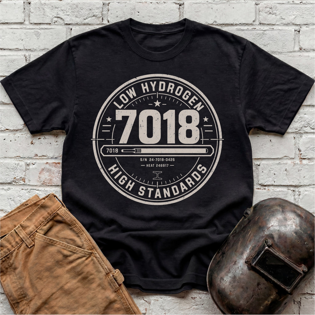 7018 LOW Hydrogen HIGH Standards  T-shirt