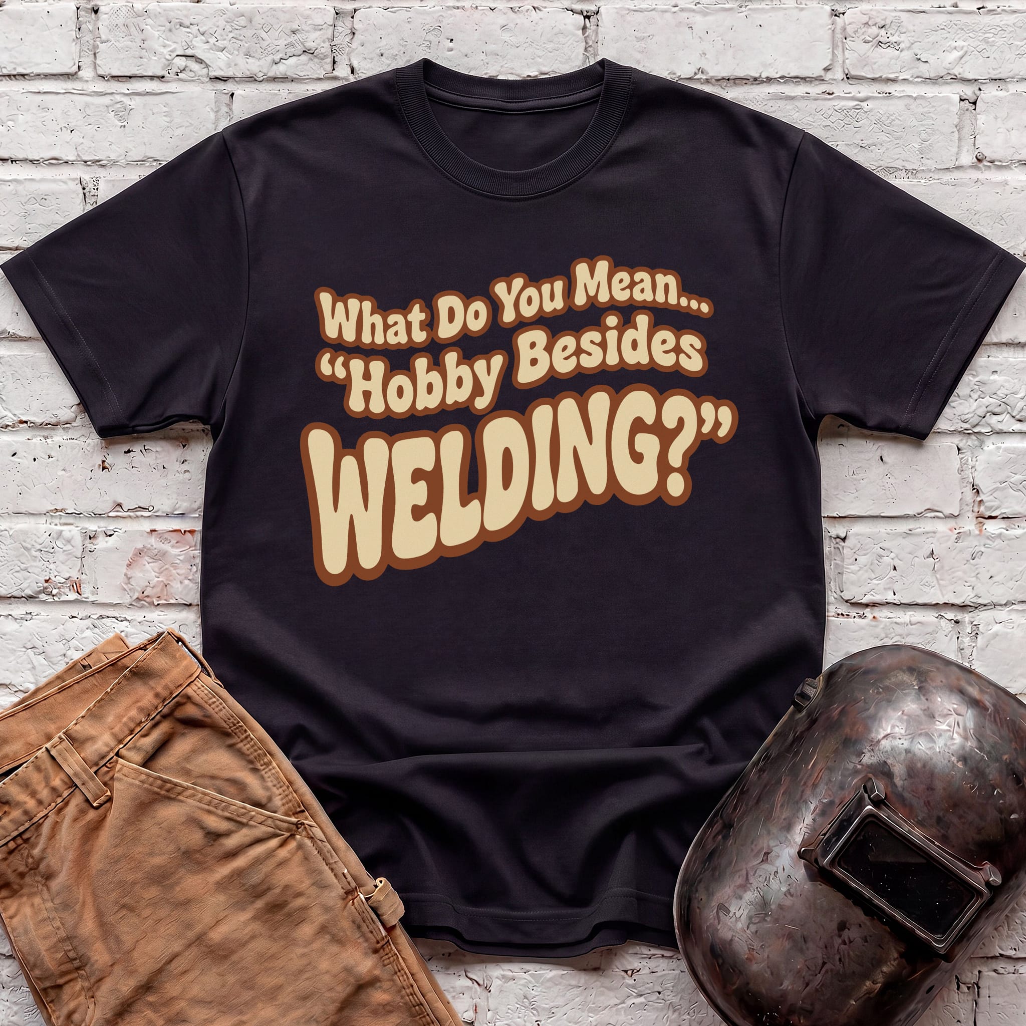 ...besides Welding? T-shirt