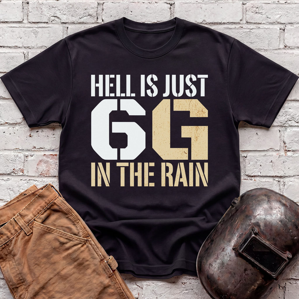 Hell is just 6G in the rain T-shirt
