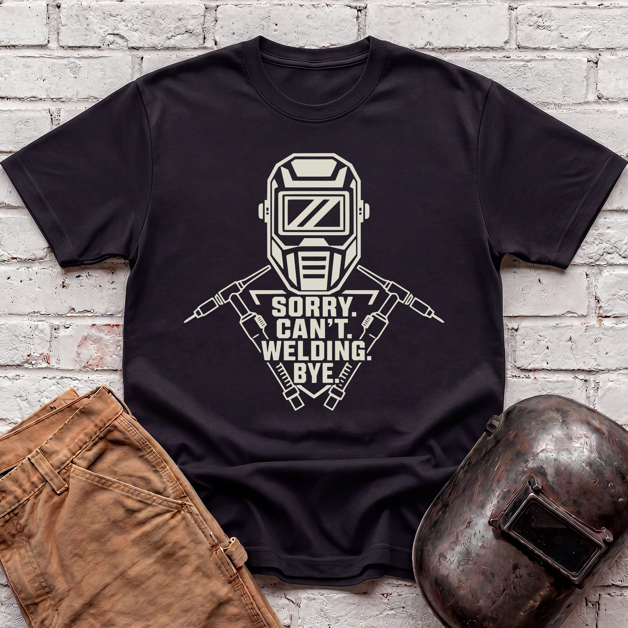Sorry. Can't. Welding. Bye. T-shirt