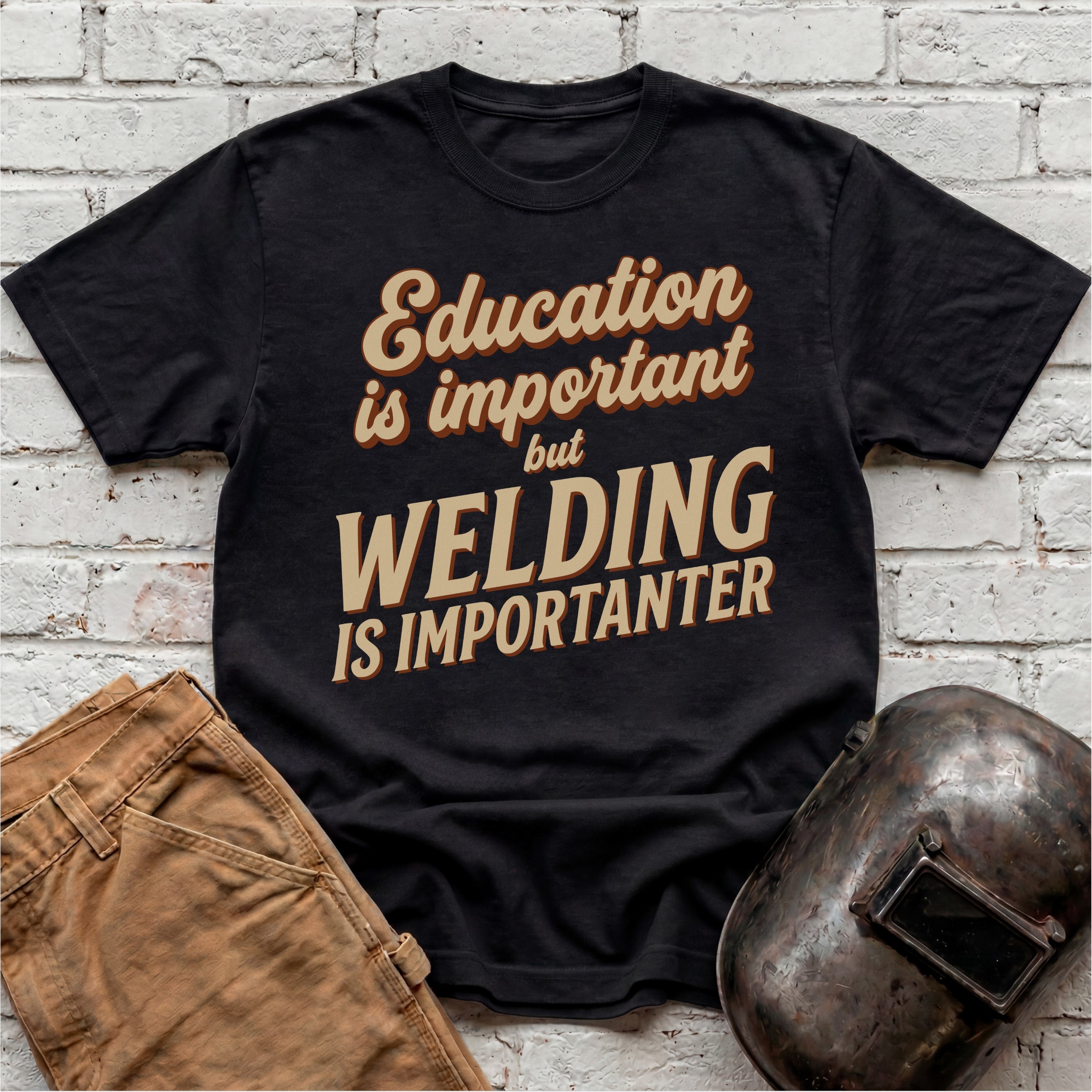 Welding Is Importanter T-shirt