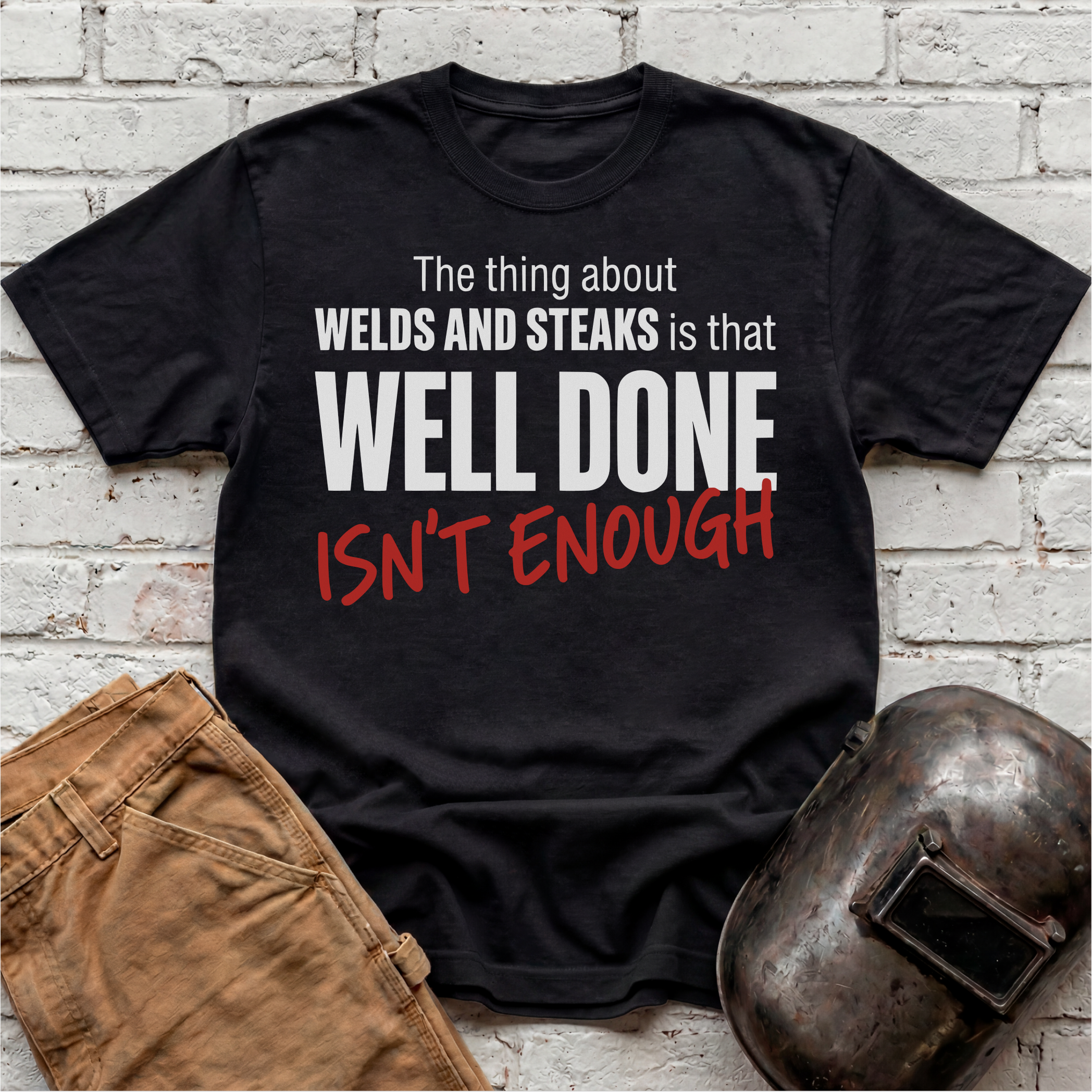 Well Done Isn't Enough T-shirt