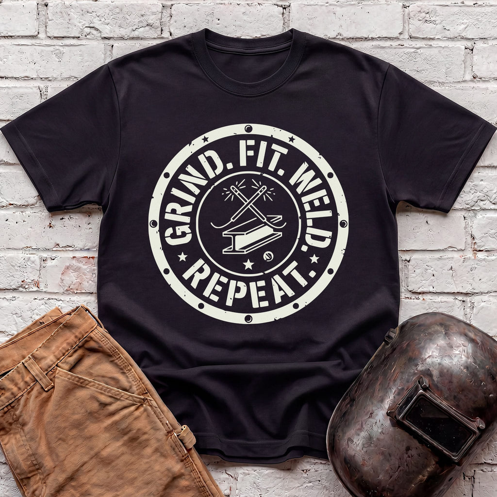 Grind. Fit. Weld. Repeat. T-shirt