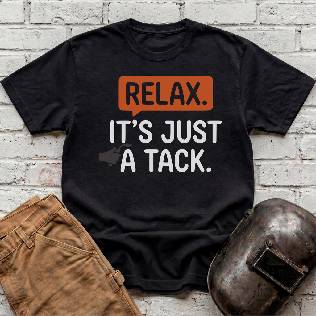 RELAX. It's just a TACK T-shirt