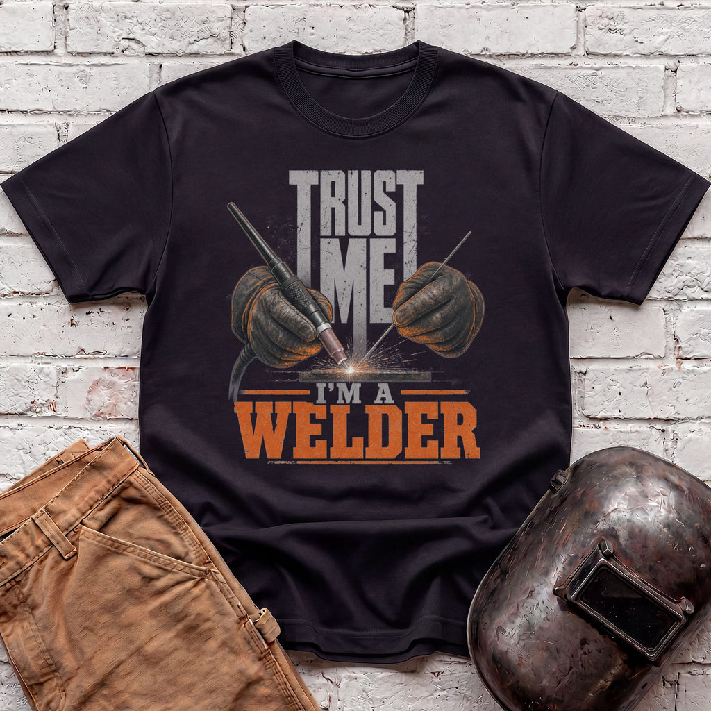 Trust Me. I'm a Welder T-shirt