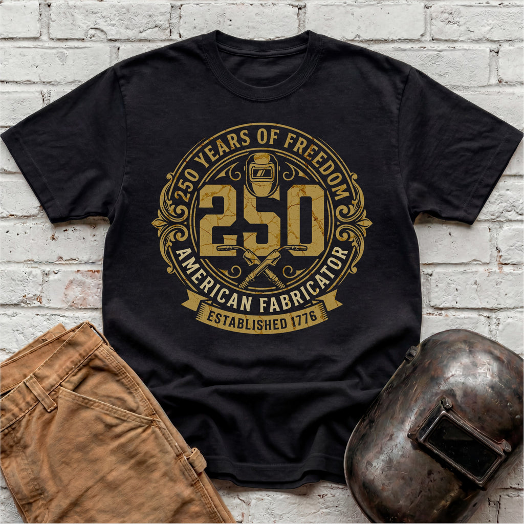 250 Years of Freedom - American Fabricator T-shirt