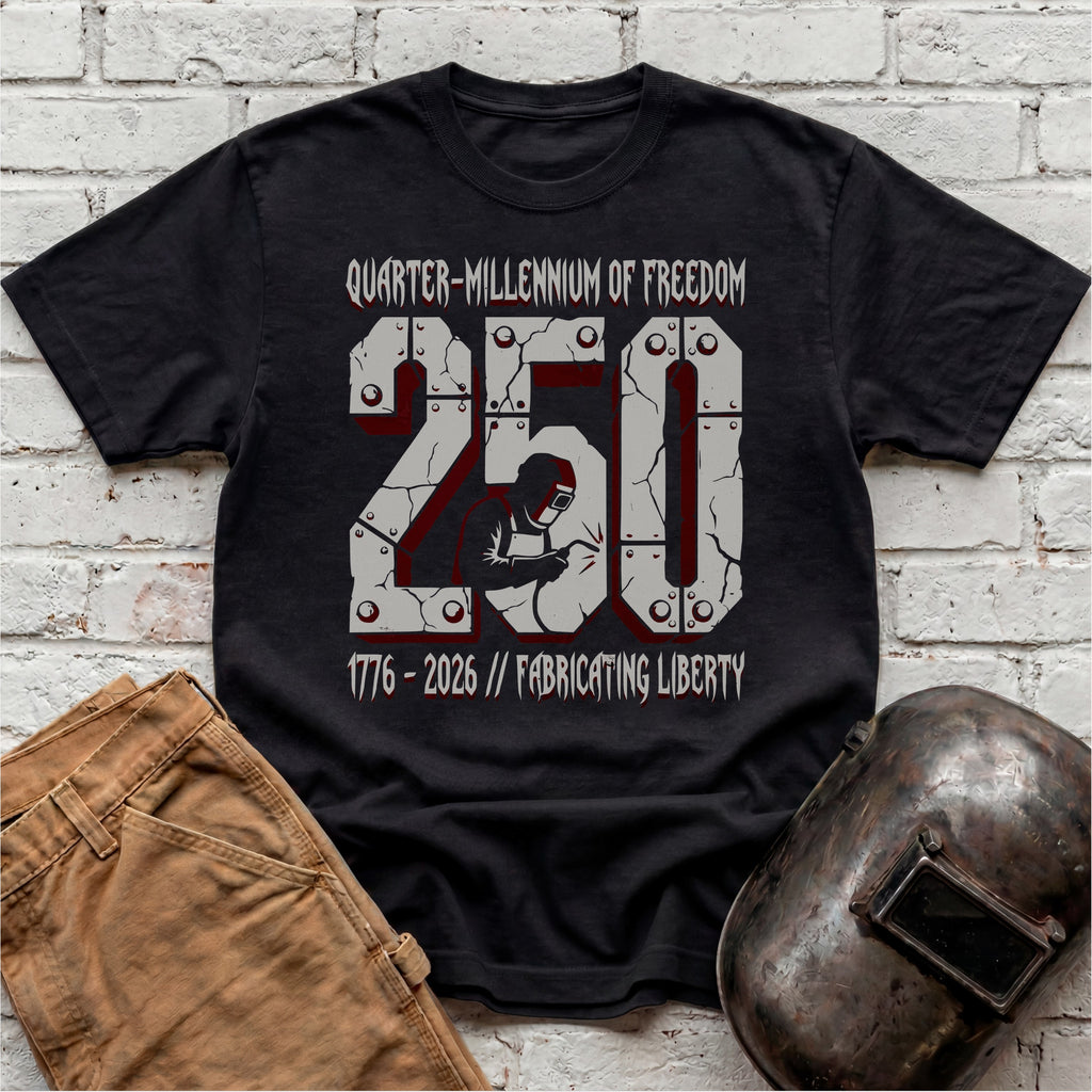 Fabricating Liberty 250 Years T-shirt