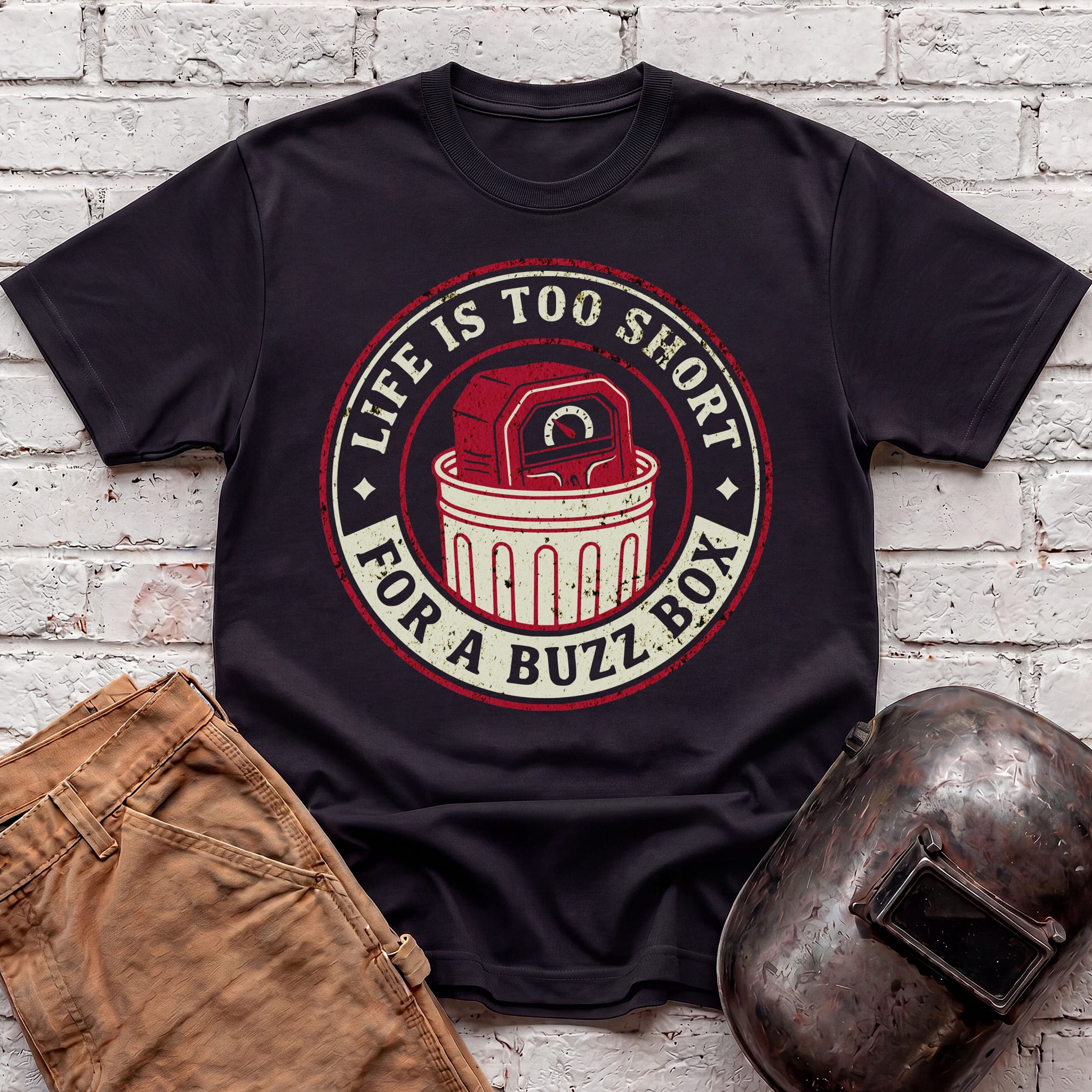 Life is too short for a BUZZ BOX T-shirt