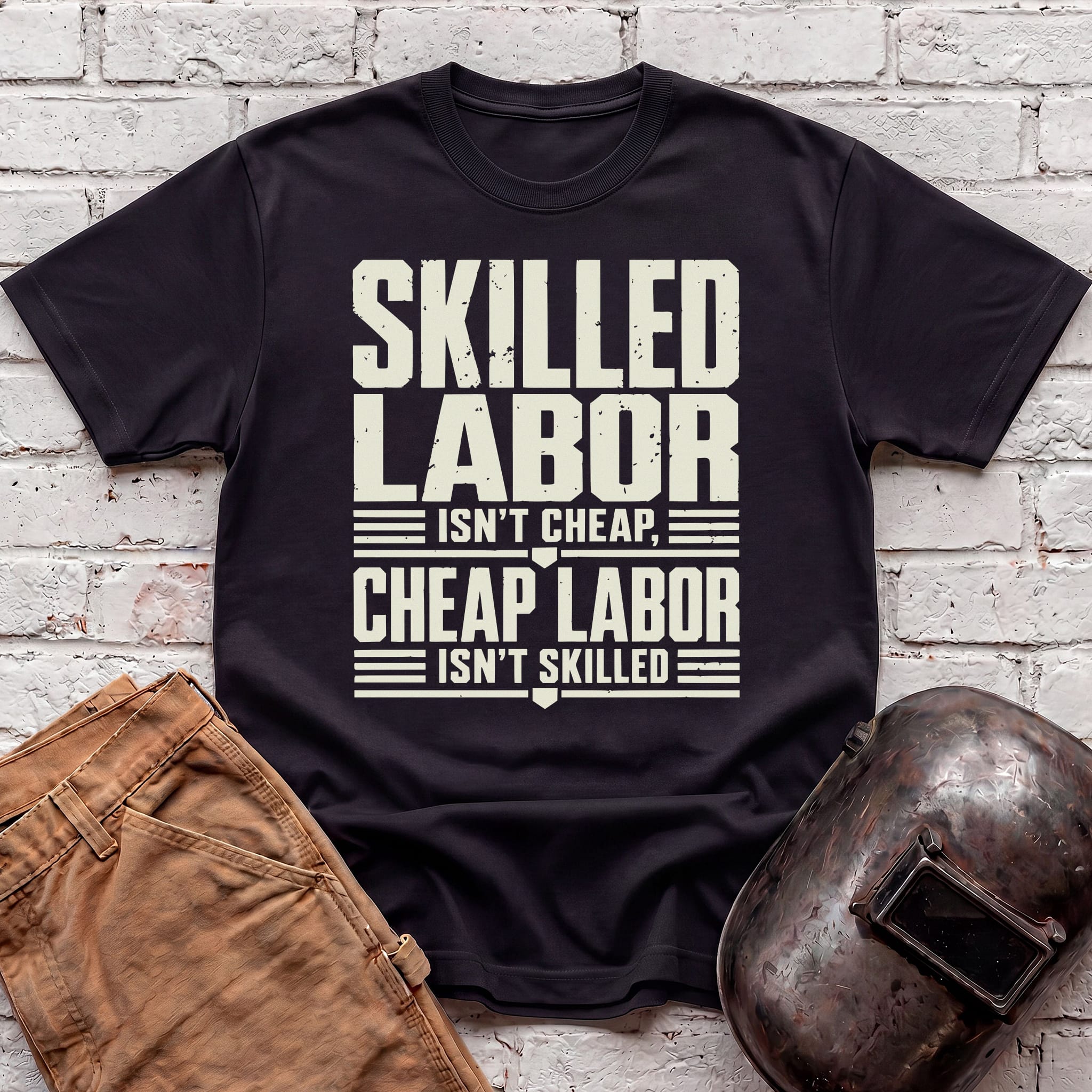 Skilled Labor Isn't Cheap T-shirt
