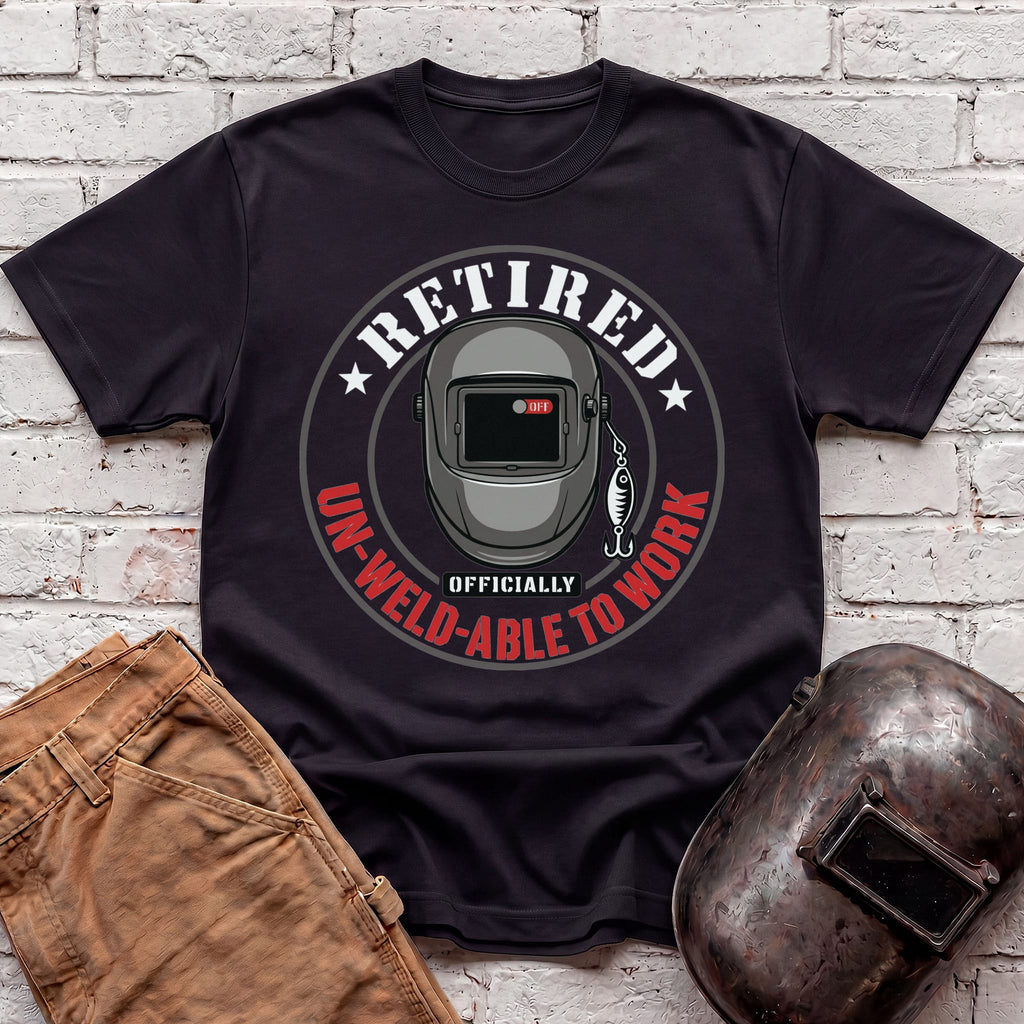 Un-Weld-able to Work T-shirt