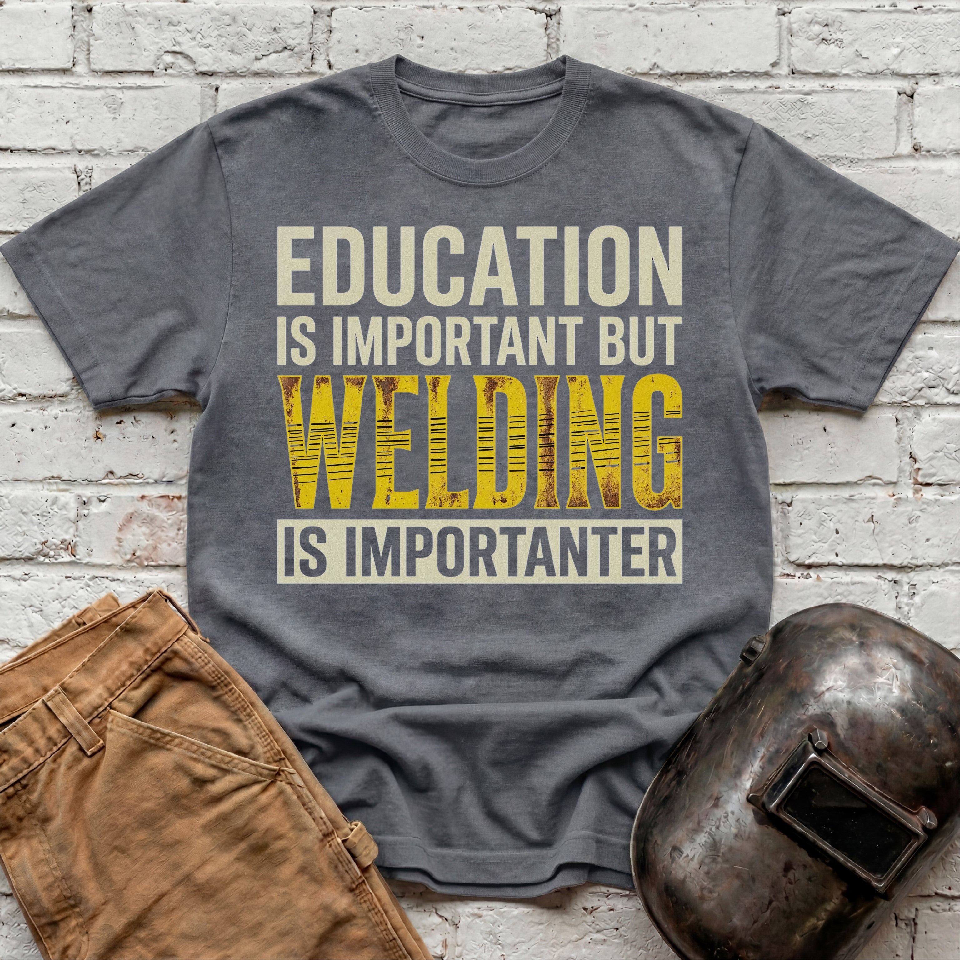 Welding Is Importanter T-shirt