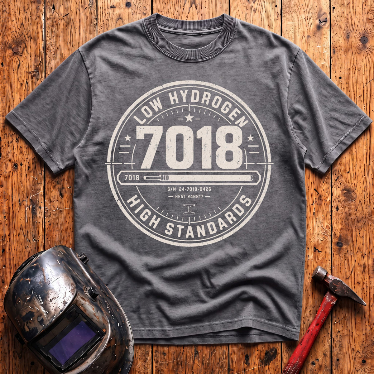 7018 LOW Hydrogen HIGH Standards T-shirt