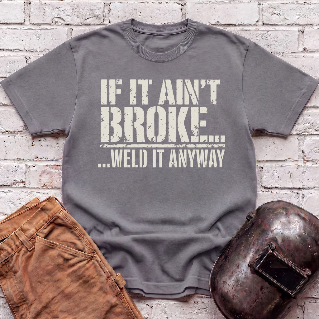 ...Weld it Anyway T-shirt