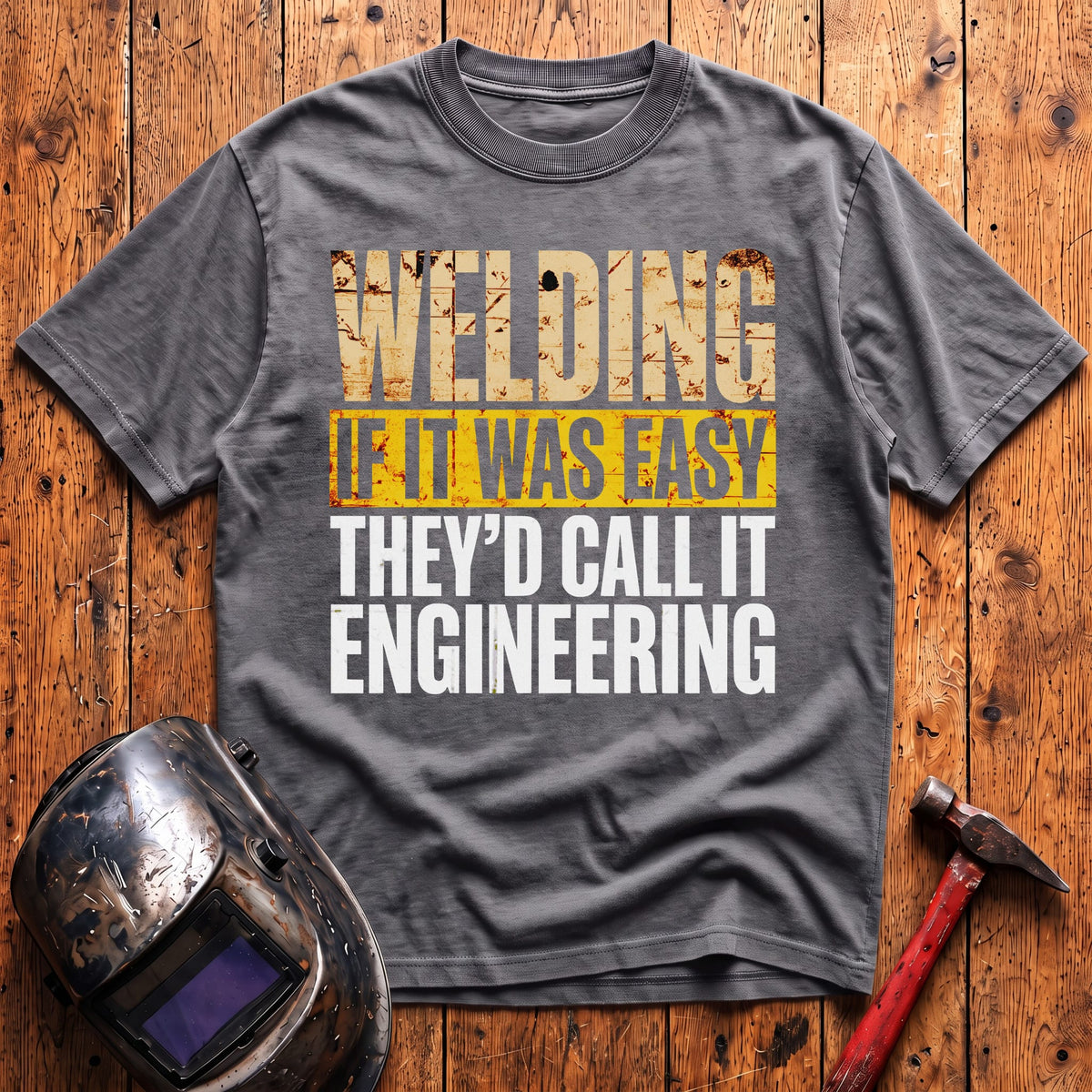 If WELDING was EASY T-shirt