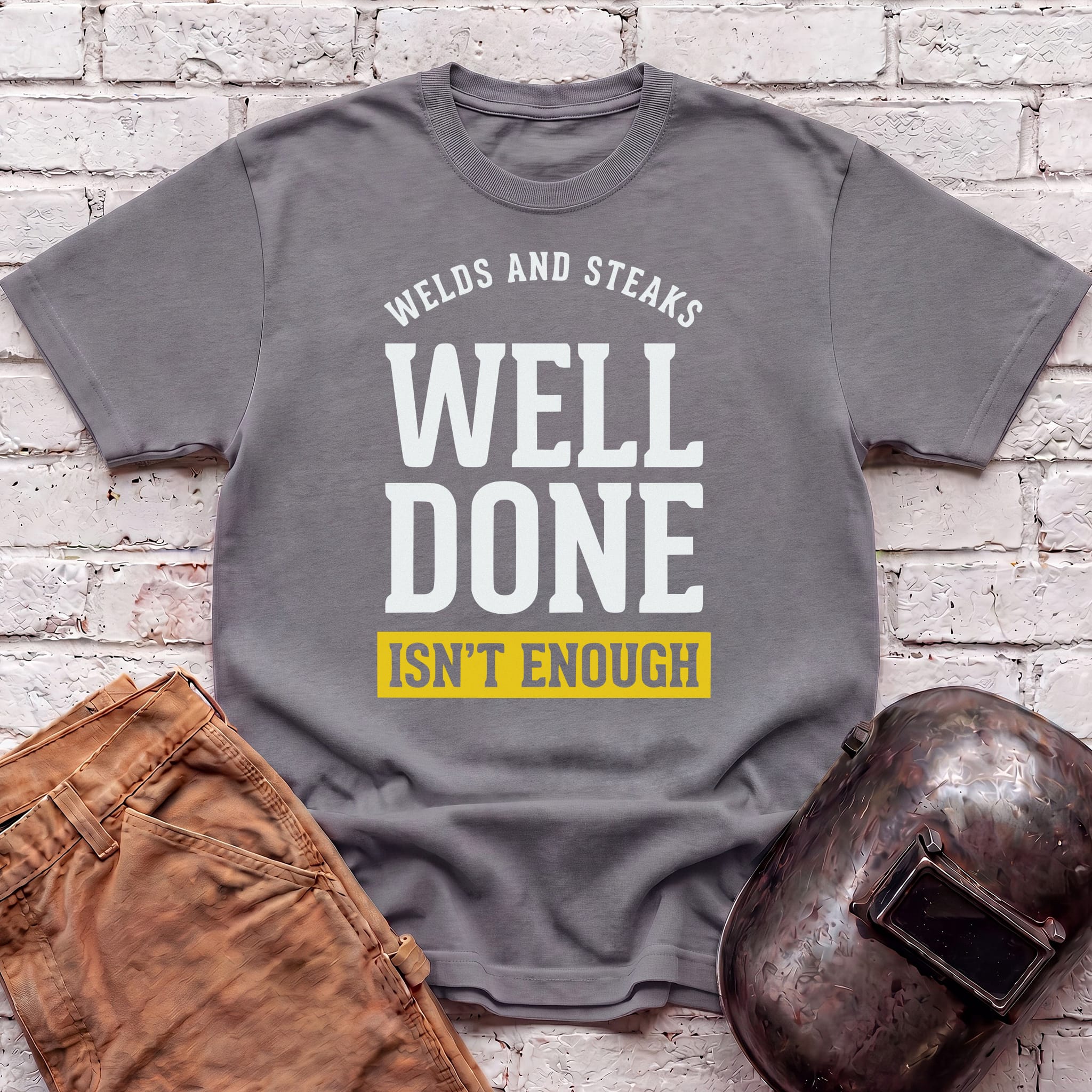 WELL DONE isn't enough T-shirt