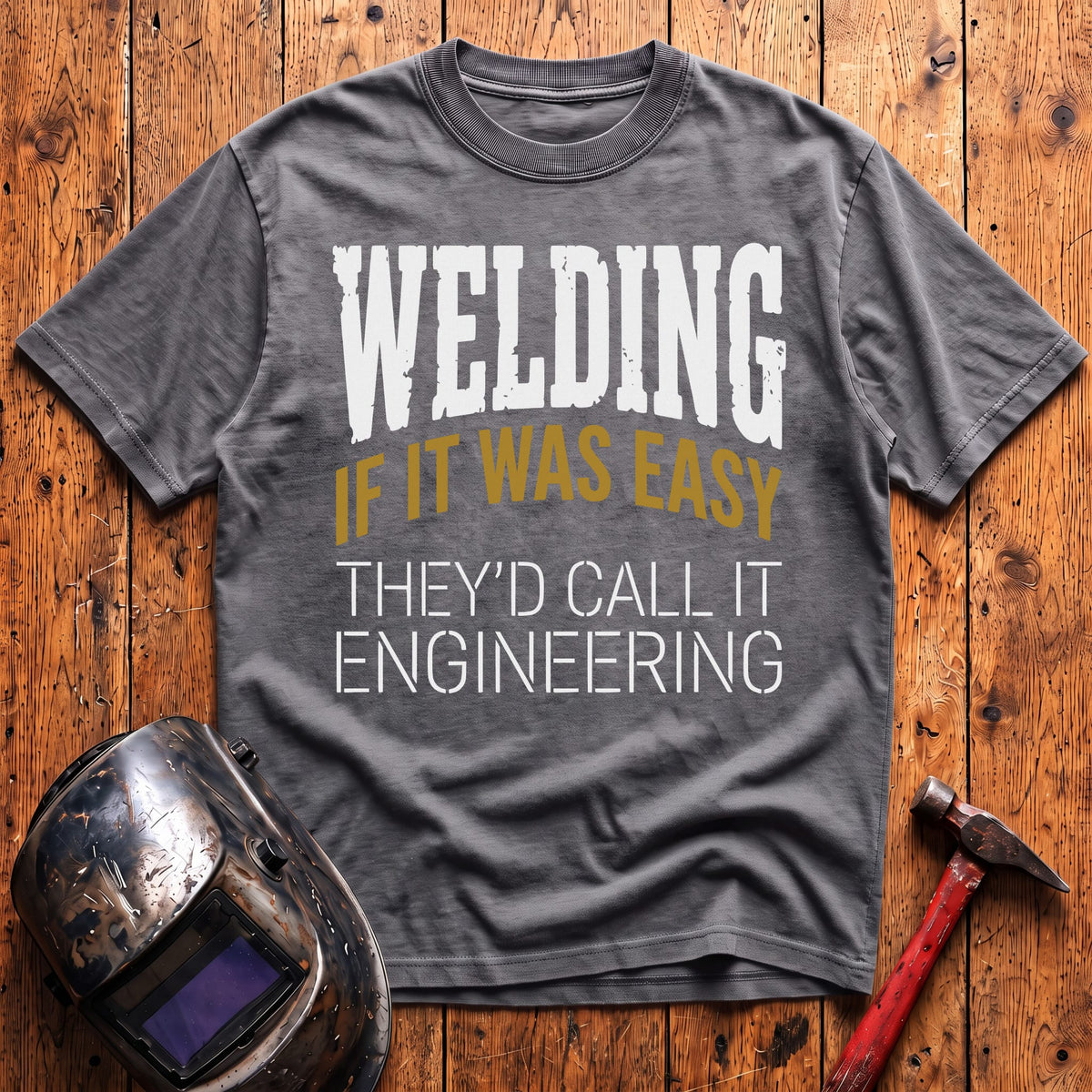 If WELDING was EASY T-shirt