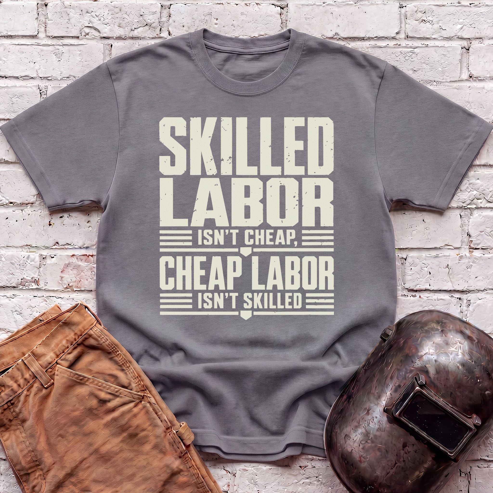 Skilled Labor Isn't Cheap T-shirt