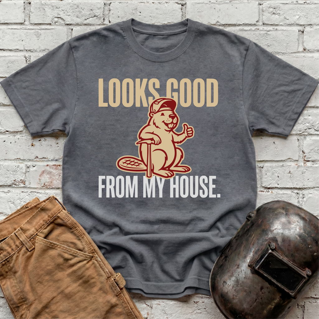 Looks GOOD from MY HOUSE Beaver T-shirt