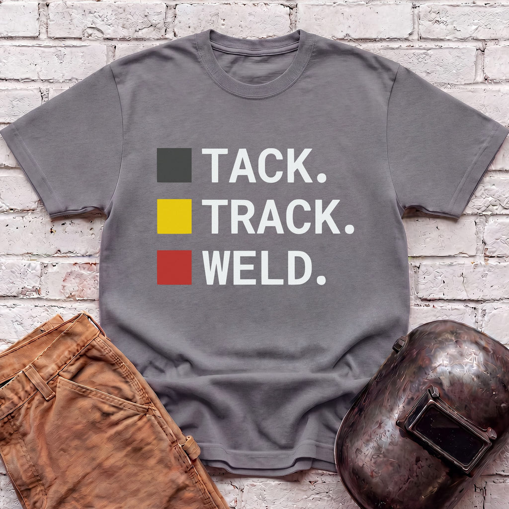 TACK. TRACK. WELD. T-shirt
