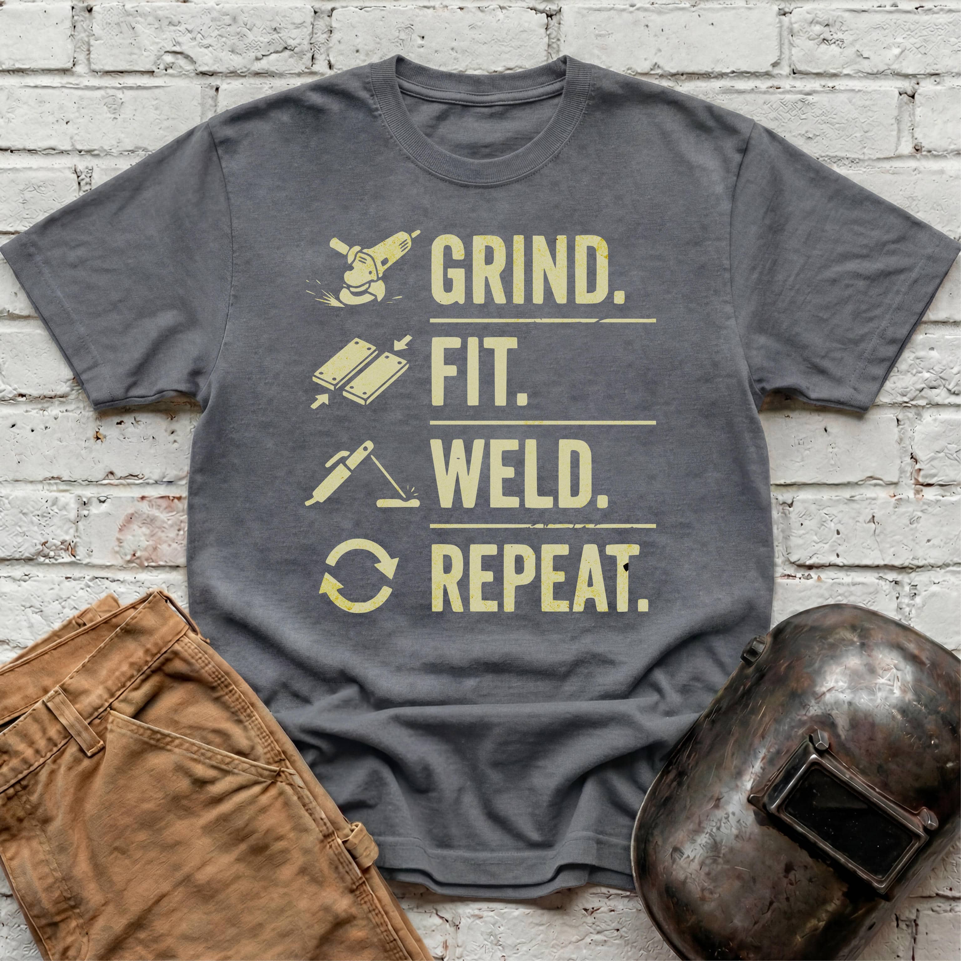 Grind. Fit. Weld. Repeat. T-shirt