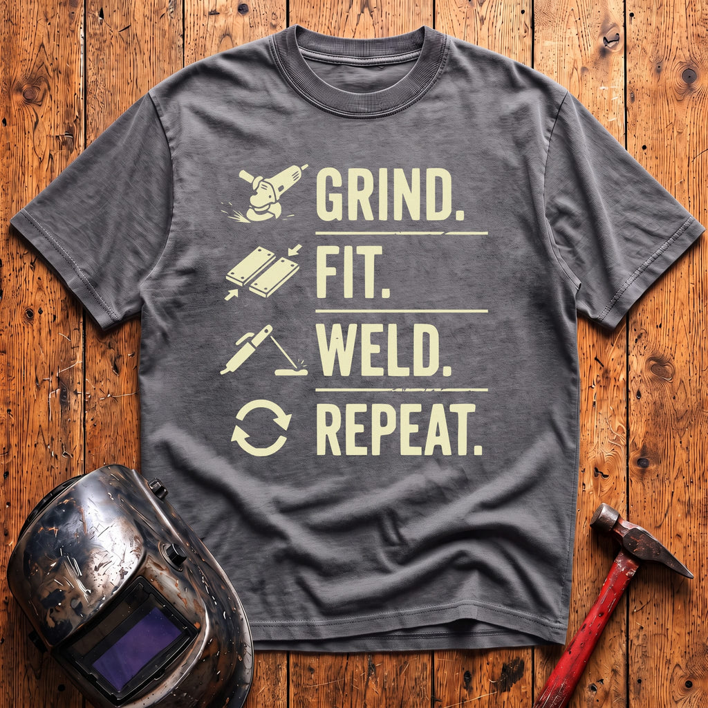 Grind. Fit. Weld. Repeat. T-shirt