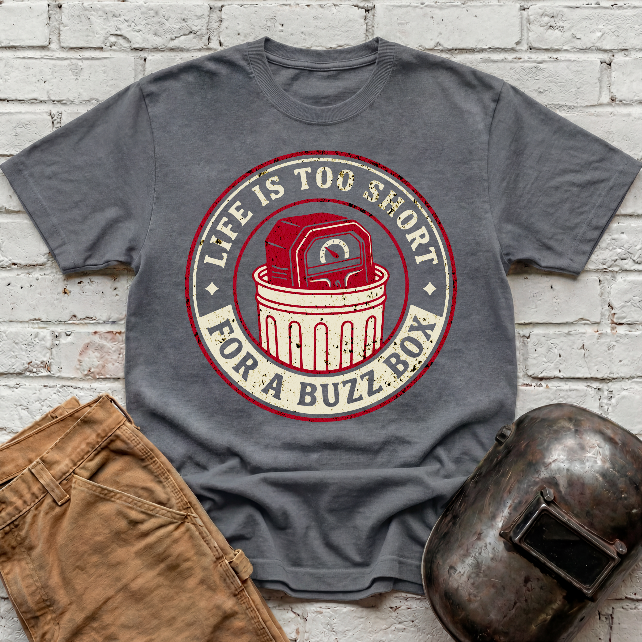 Life is too short for a BUZZ BOX T-shirt