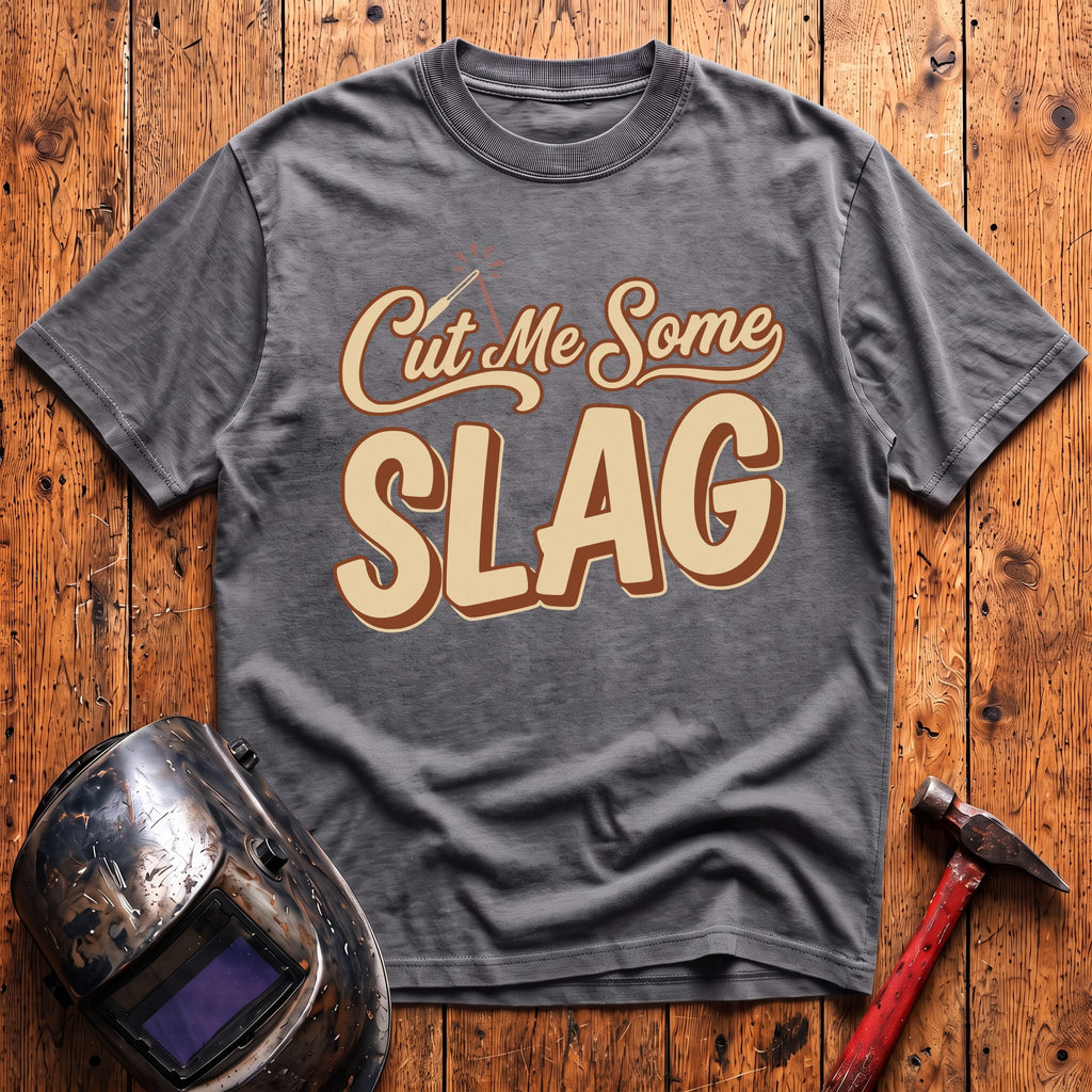 Cut Me Some Slag T-shirt