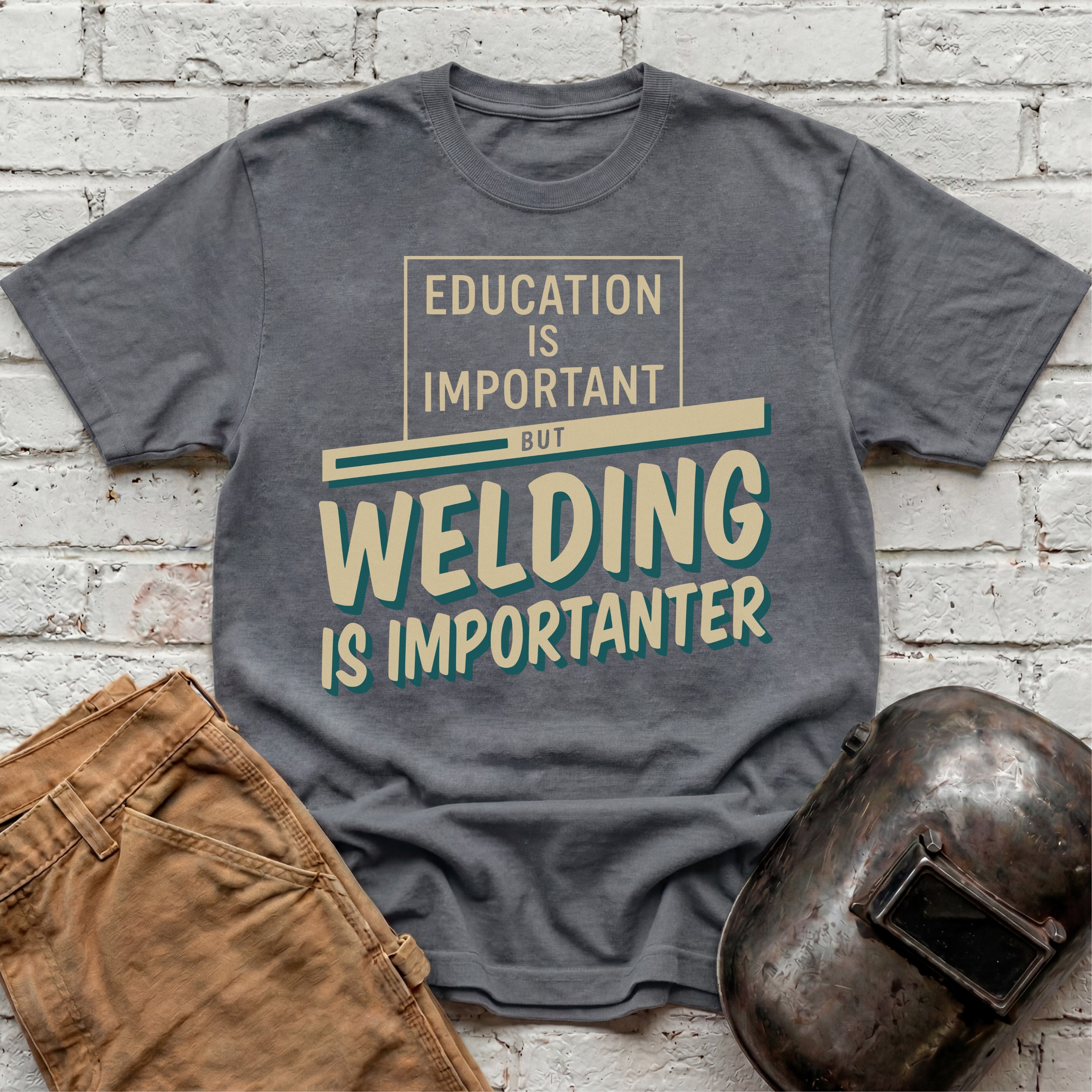 Welding Is Importanter T-shirt