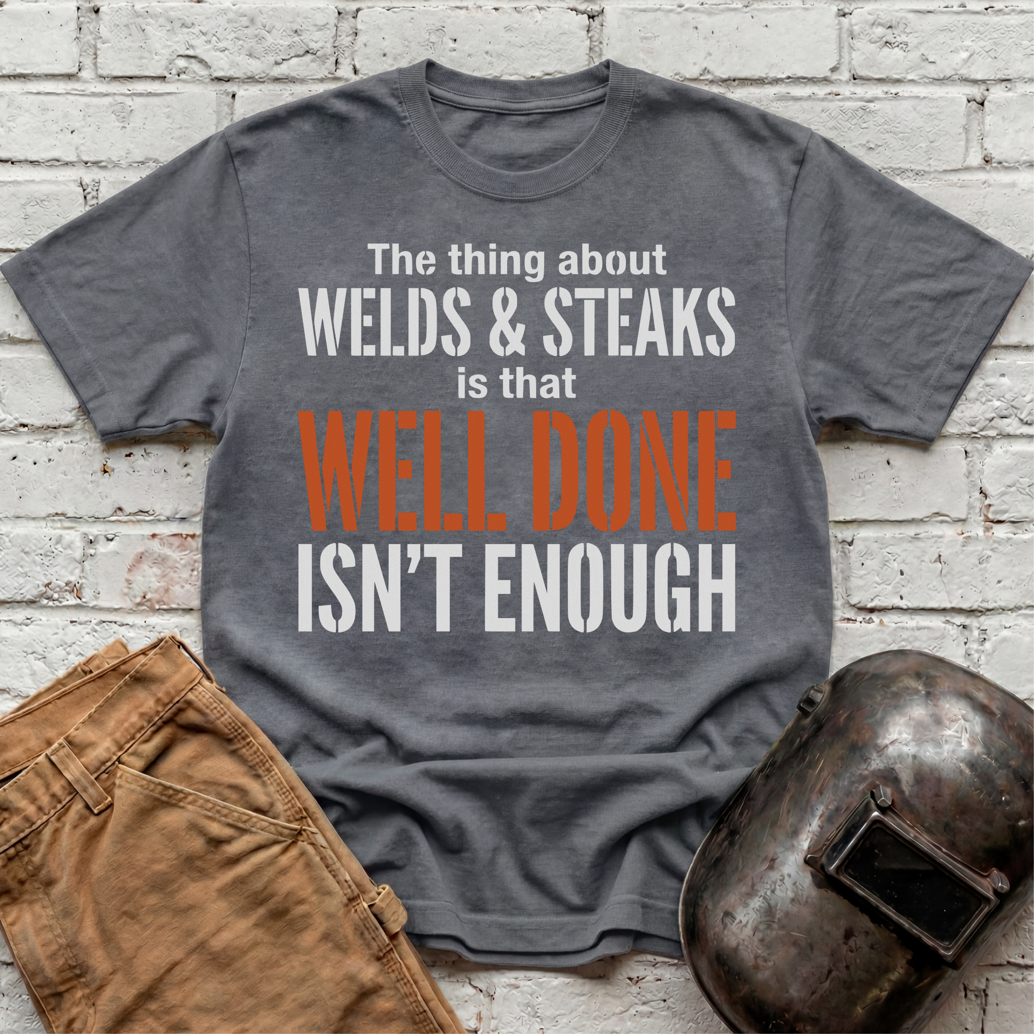 WELL DONE isn't enough T-shirt