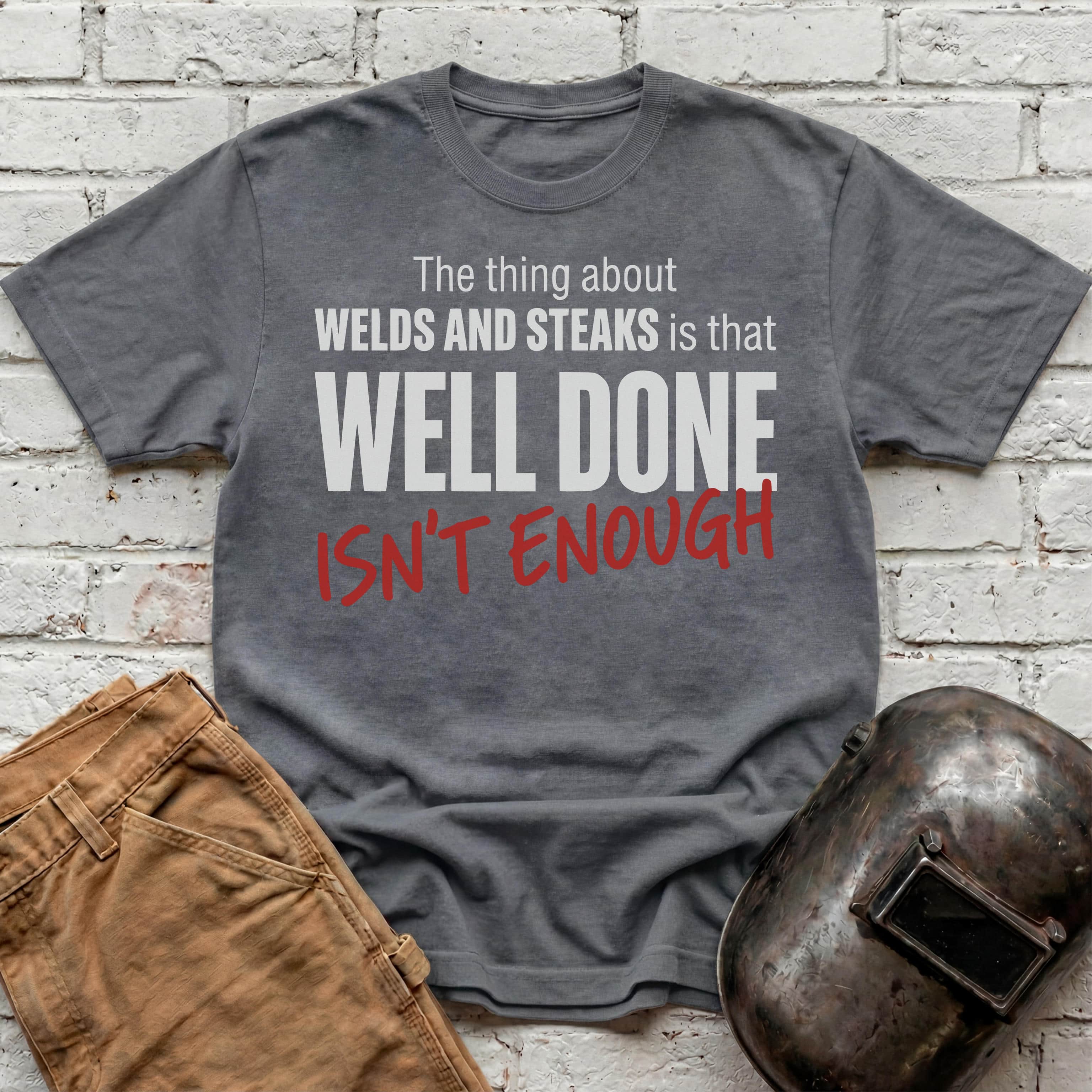 Well Done Isn't Enough T-shirt