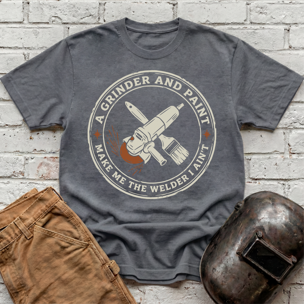 Make me the Welder I AIN'T  T-shirt