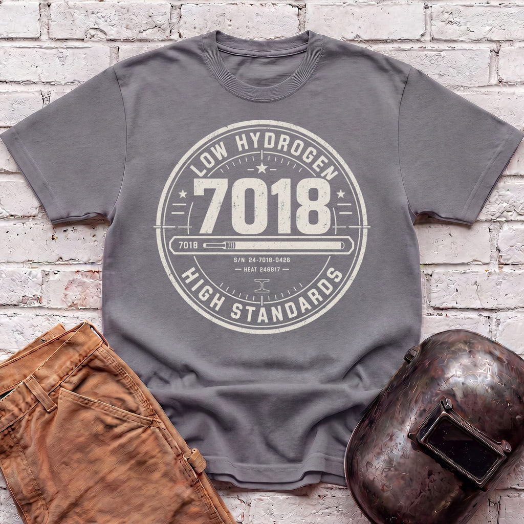 7018 LOW Hydrogen HIGH Standards T-shirt
