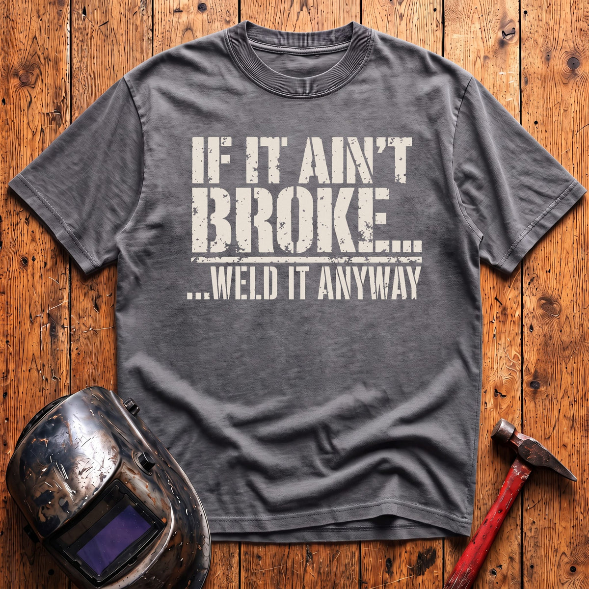 ...Weld it Anyway T-shirt