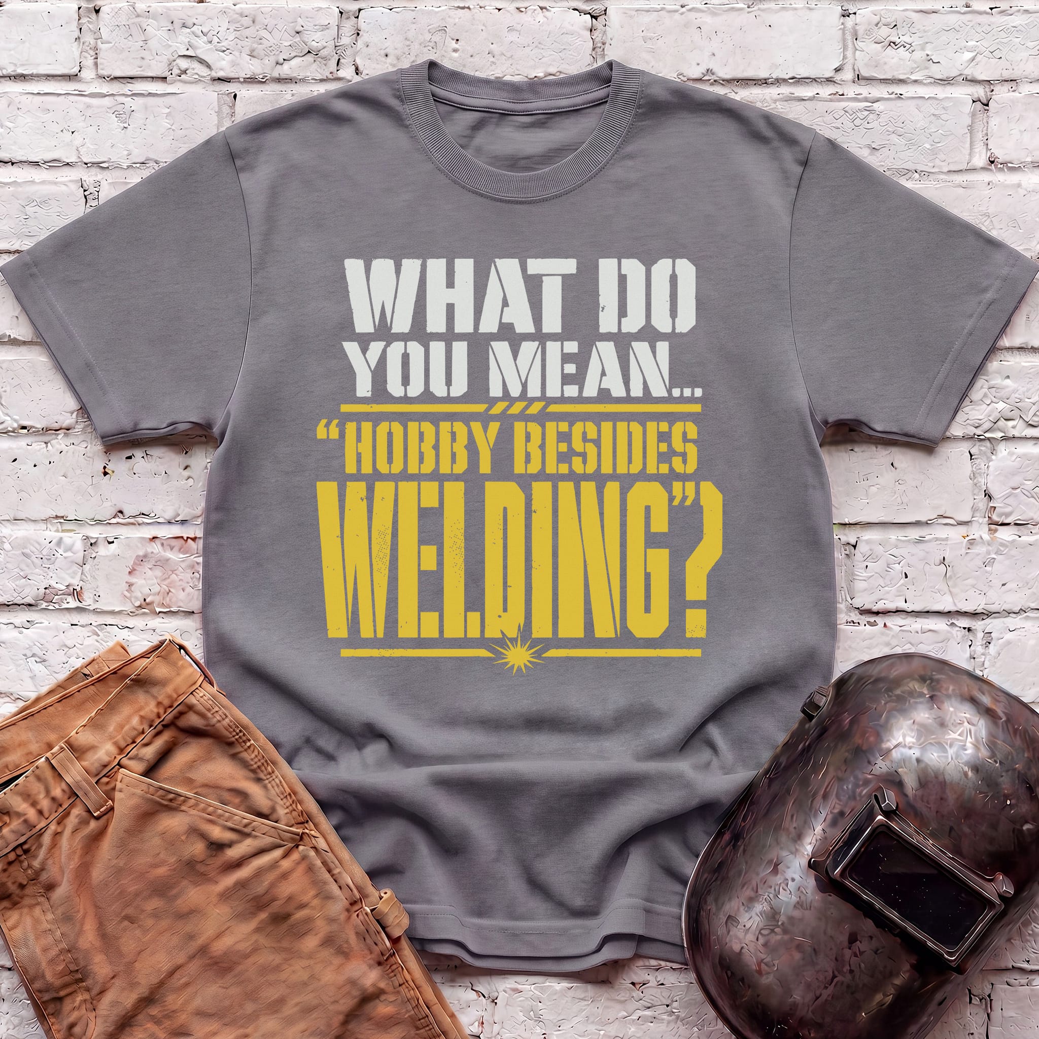 Hobby Besides Welding? T-shirt