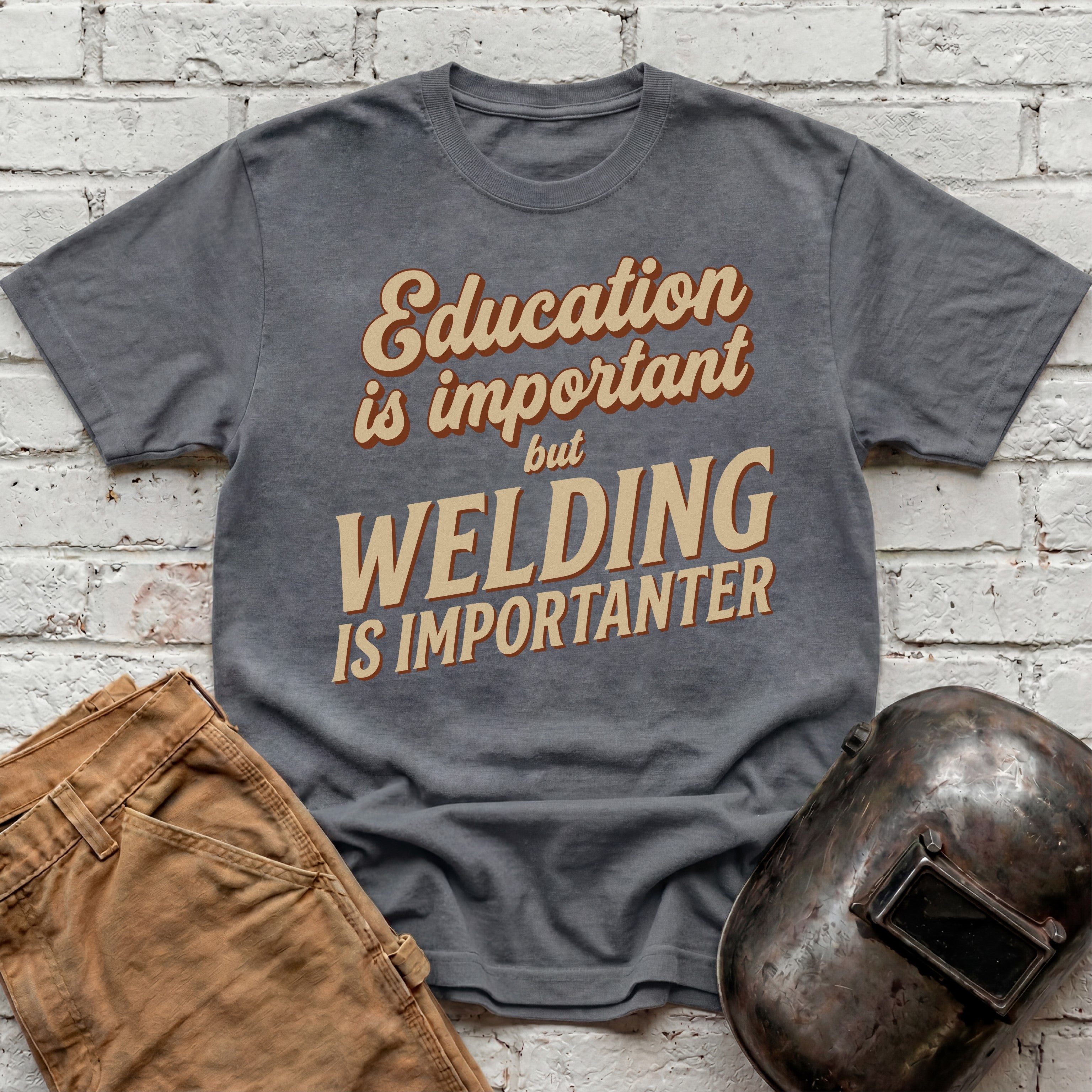 Welding Is Importanter T-shirt