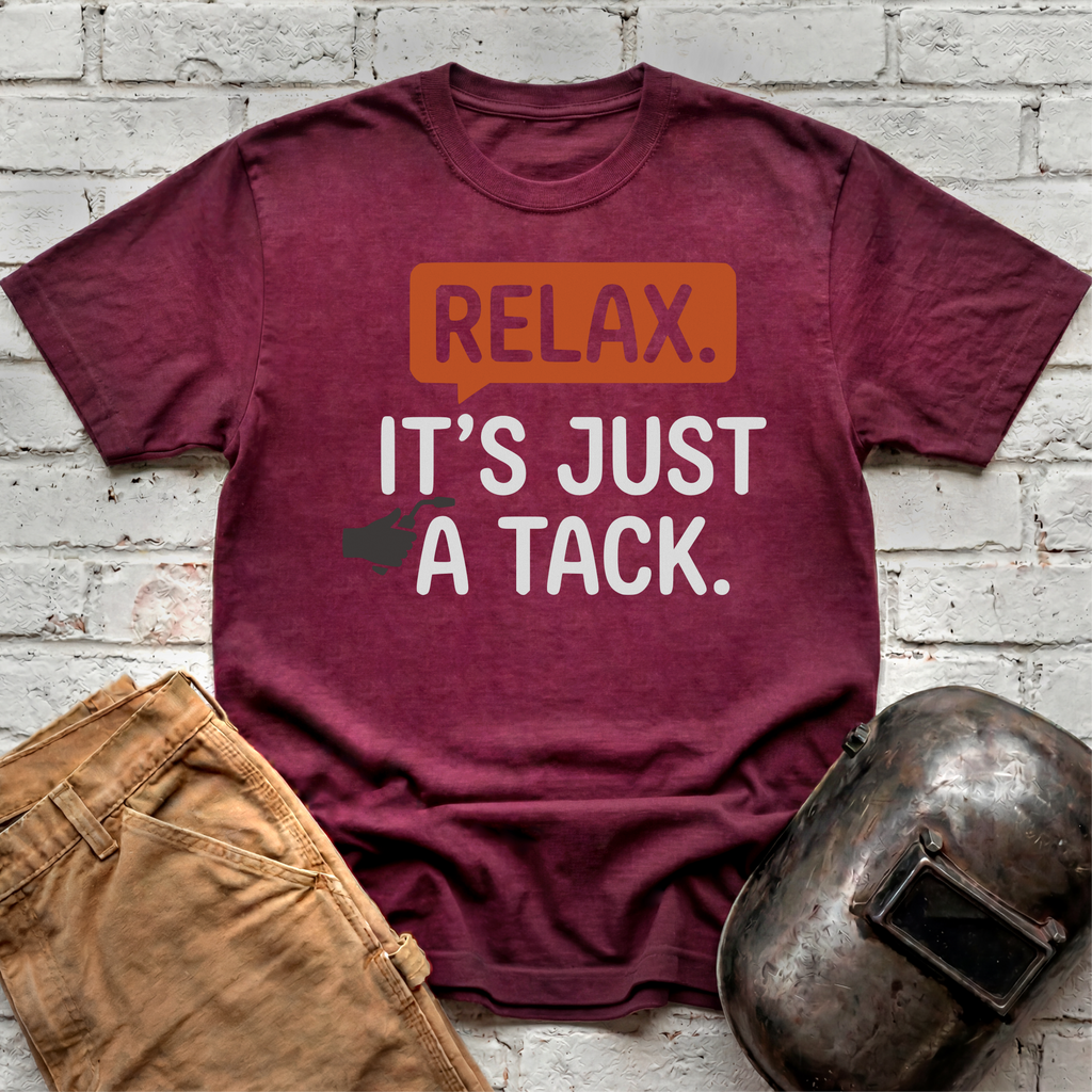 RELAX. It's just a TACK T-shirt