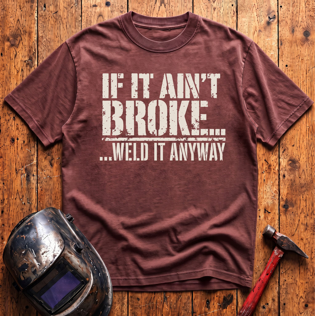 ...Weld it Anyway T-shirt