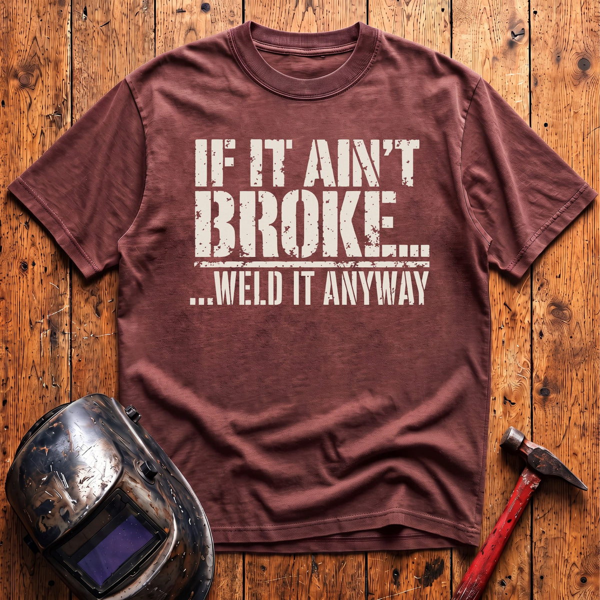 ...Weld it Anyway T-shirt